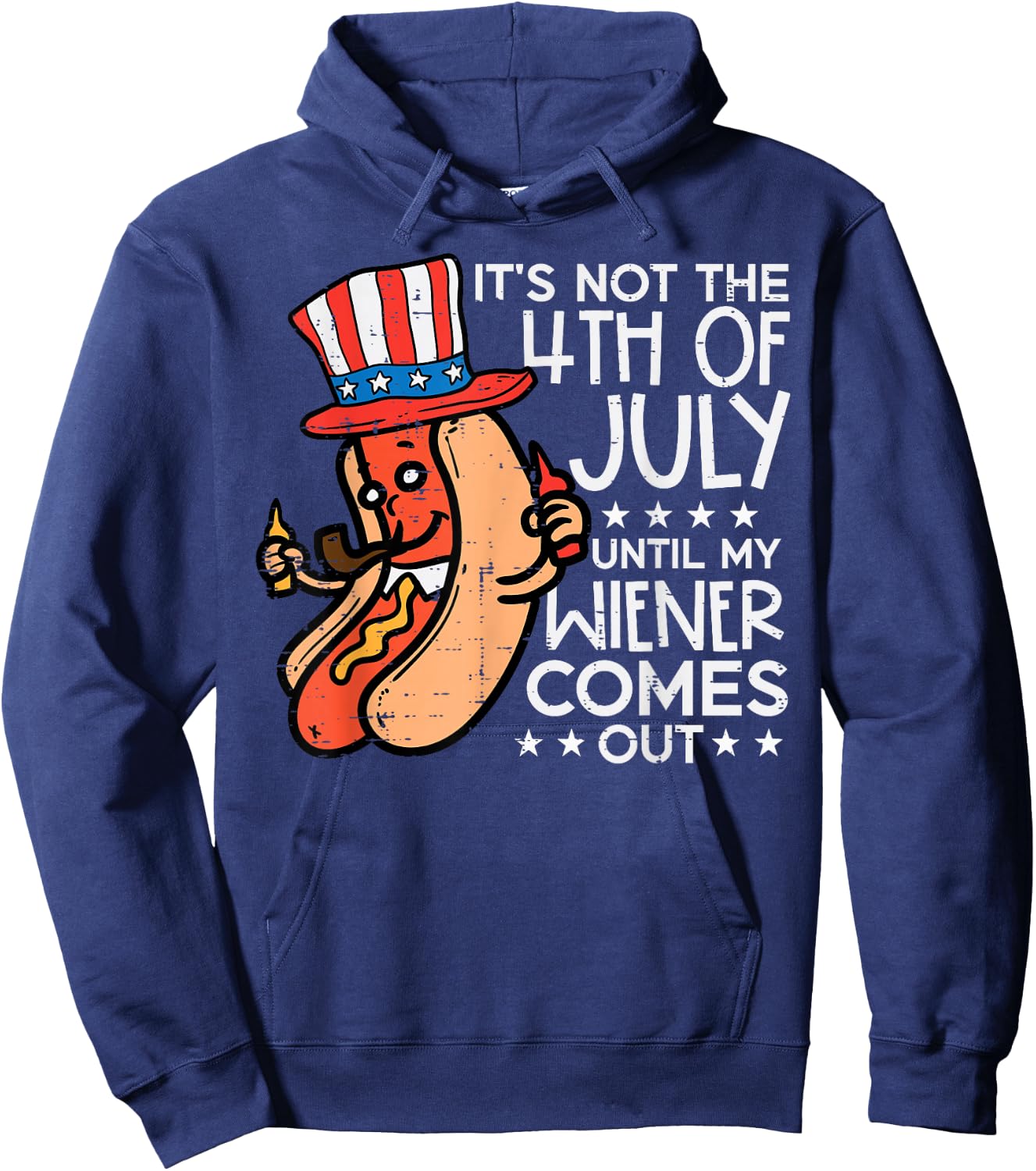 Not 4th July Until My Wiener Come Out Funny Hotdog Men Women Hoodie - Hoodie | Navy