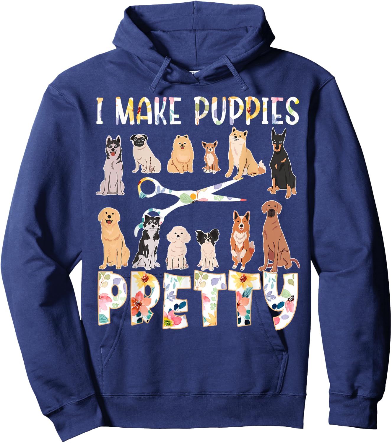 I Make Puppies Pretty Funny Dog Groomer Grooming Floral Dog Hoodie - Hoodie | Navy