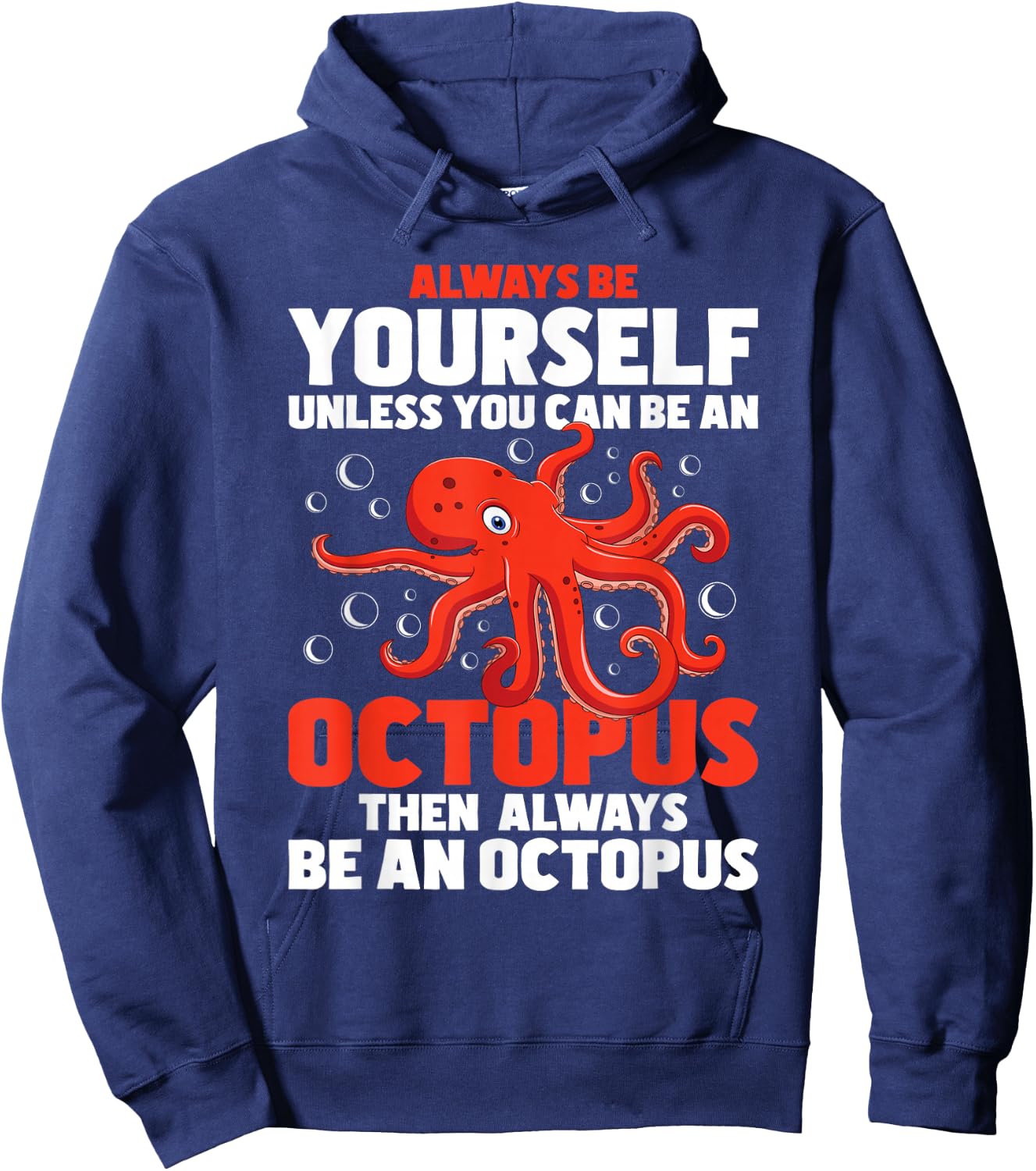Always Be Yourself Unless You Can Be An Octopus - Sea Animal Hoodie - Hoodie | Navy