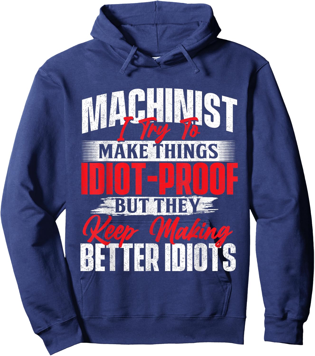 I Try To Make It Better - Machinist CNC Machine Operator Hoodie - Hoodie | Navy
