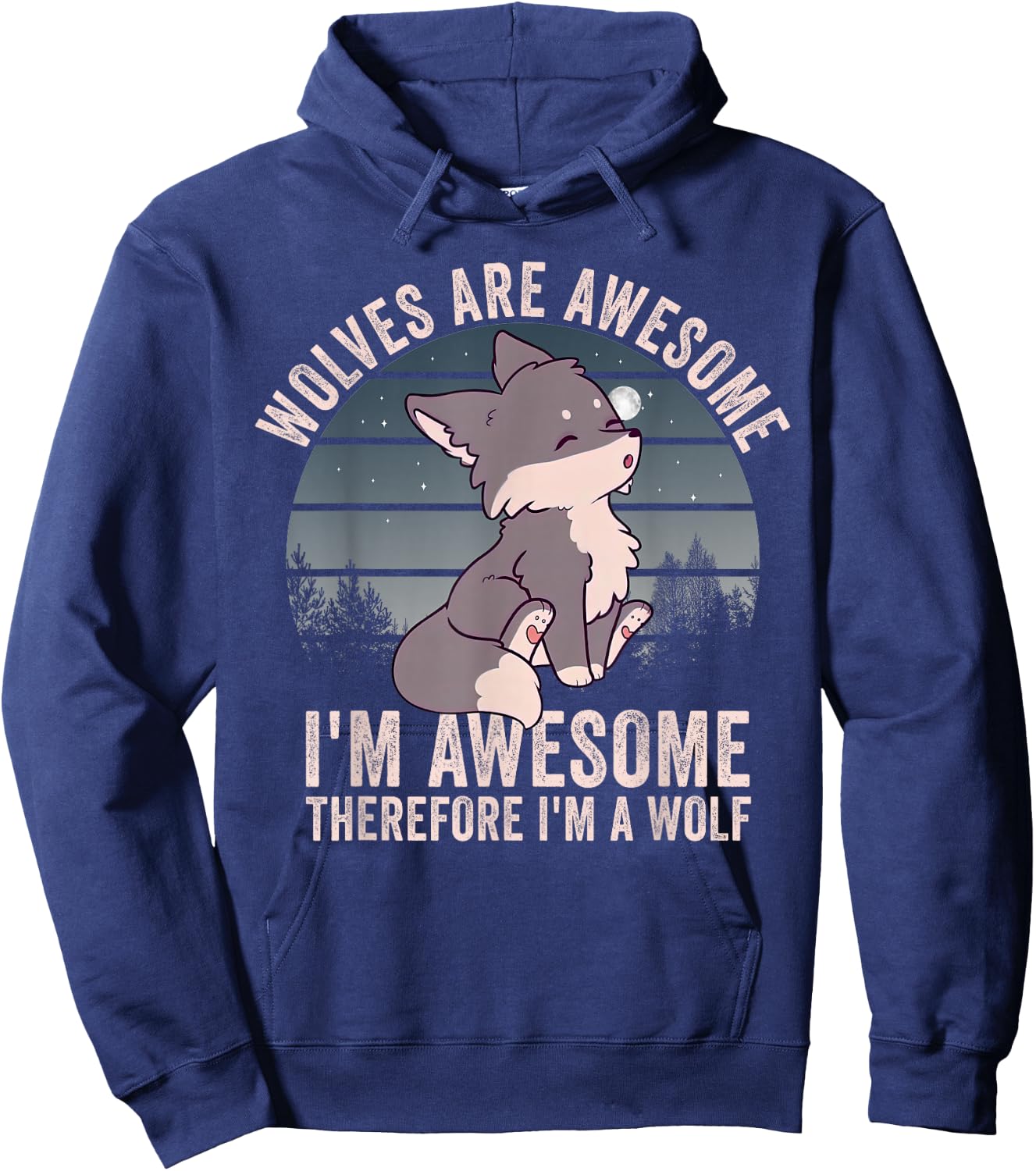 Wolves Are Awesome. I'm Awesome Therefore I'm a Wolf Hoodie - Hoodie | Navy