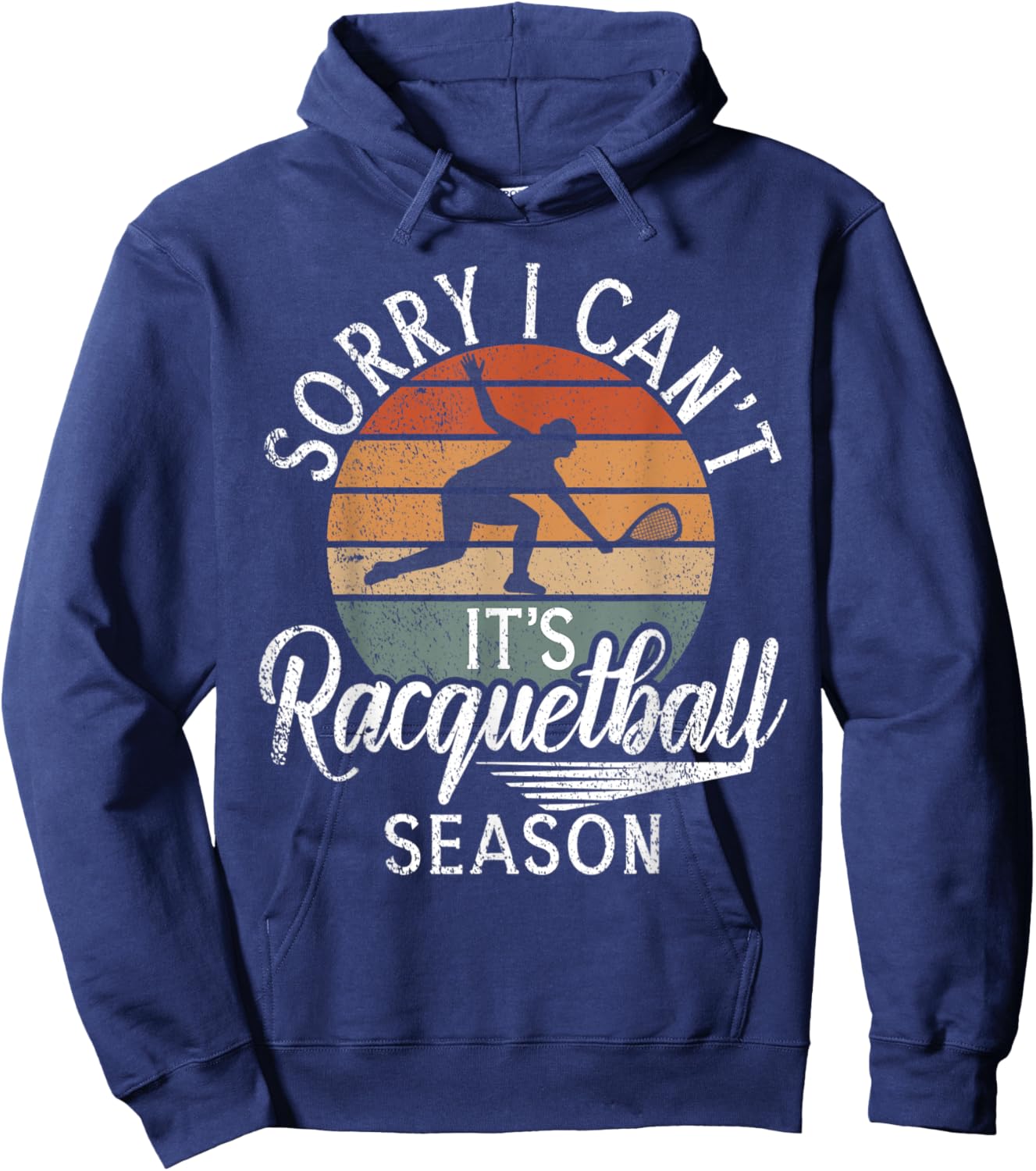 Sorry i cant its Racquetball Season Racquetball Hoodie - Hoodie | Navy