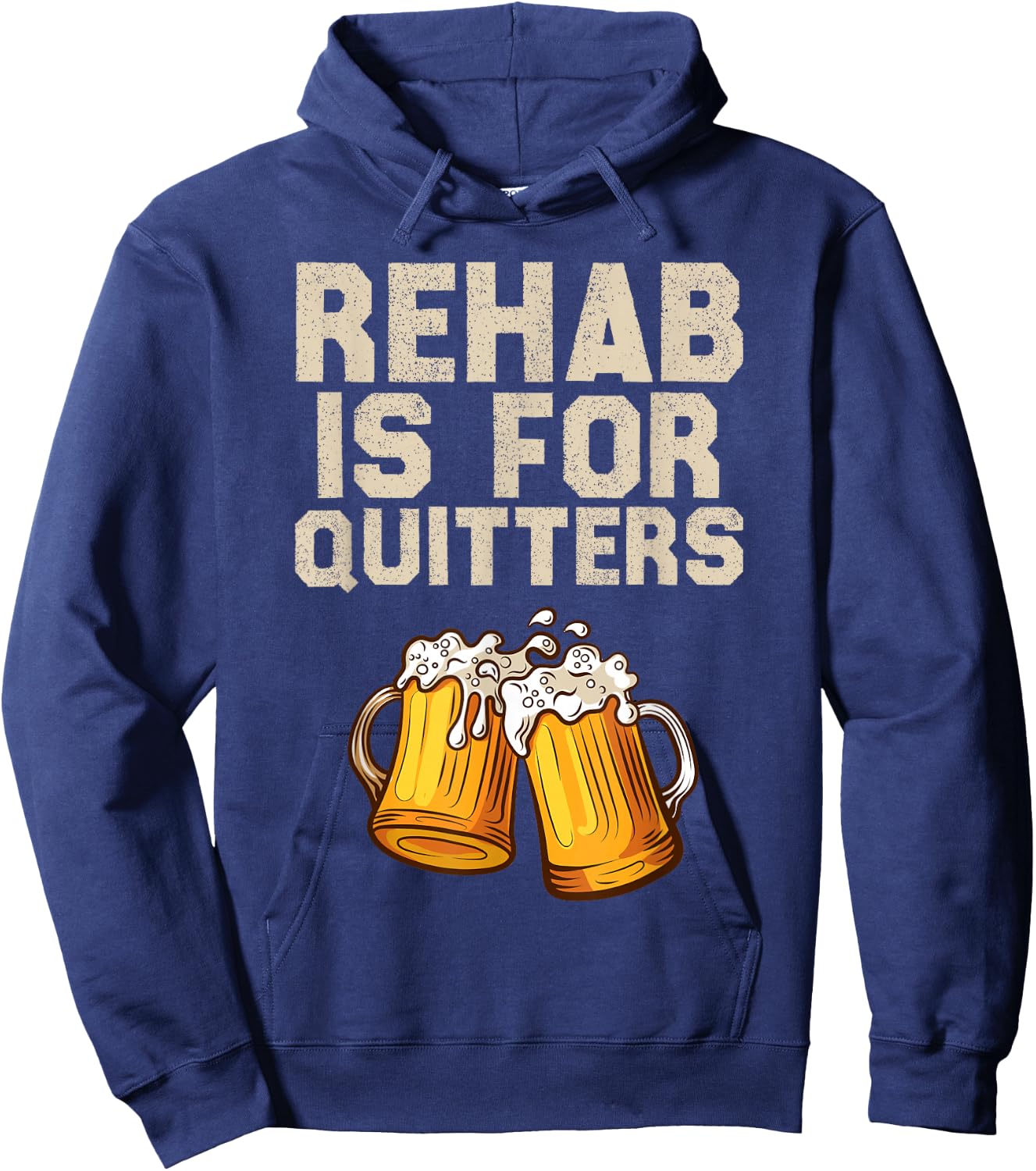 Rehab Is For Quitters - Funny Alcohol Rehabilitation Beer Hoodie - Hoodie | Navy