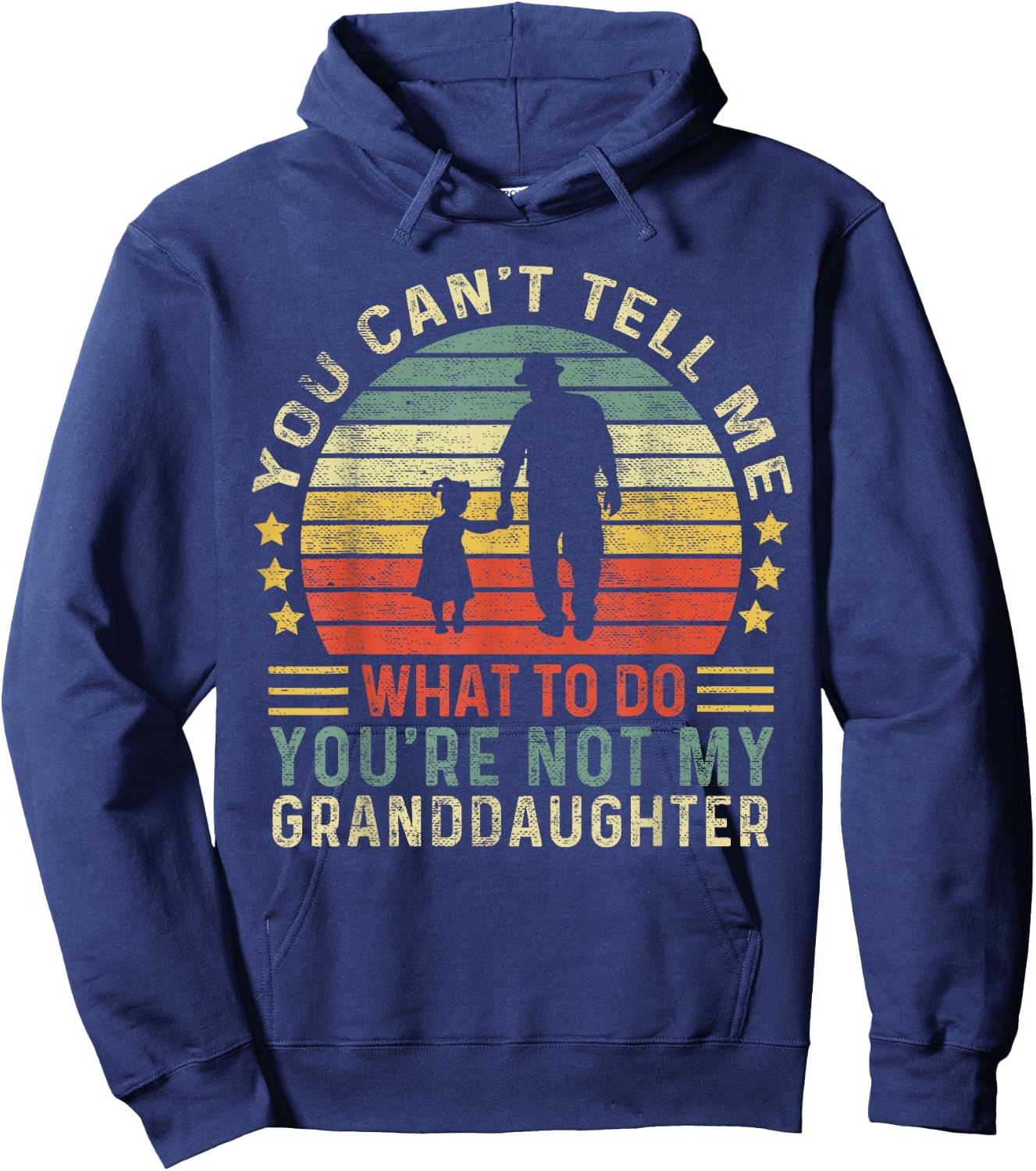 You Can't Tell Me What To Do You're Not My Granddaughter Hoodie - Hoodie | Navy