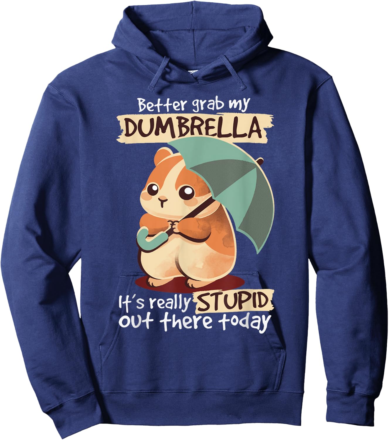 Better Grab My Dumbrella It's Really Stupid Out There Today Hoodie - Hoodie | Navy