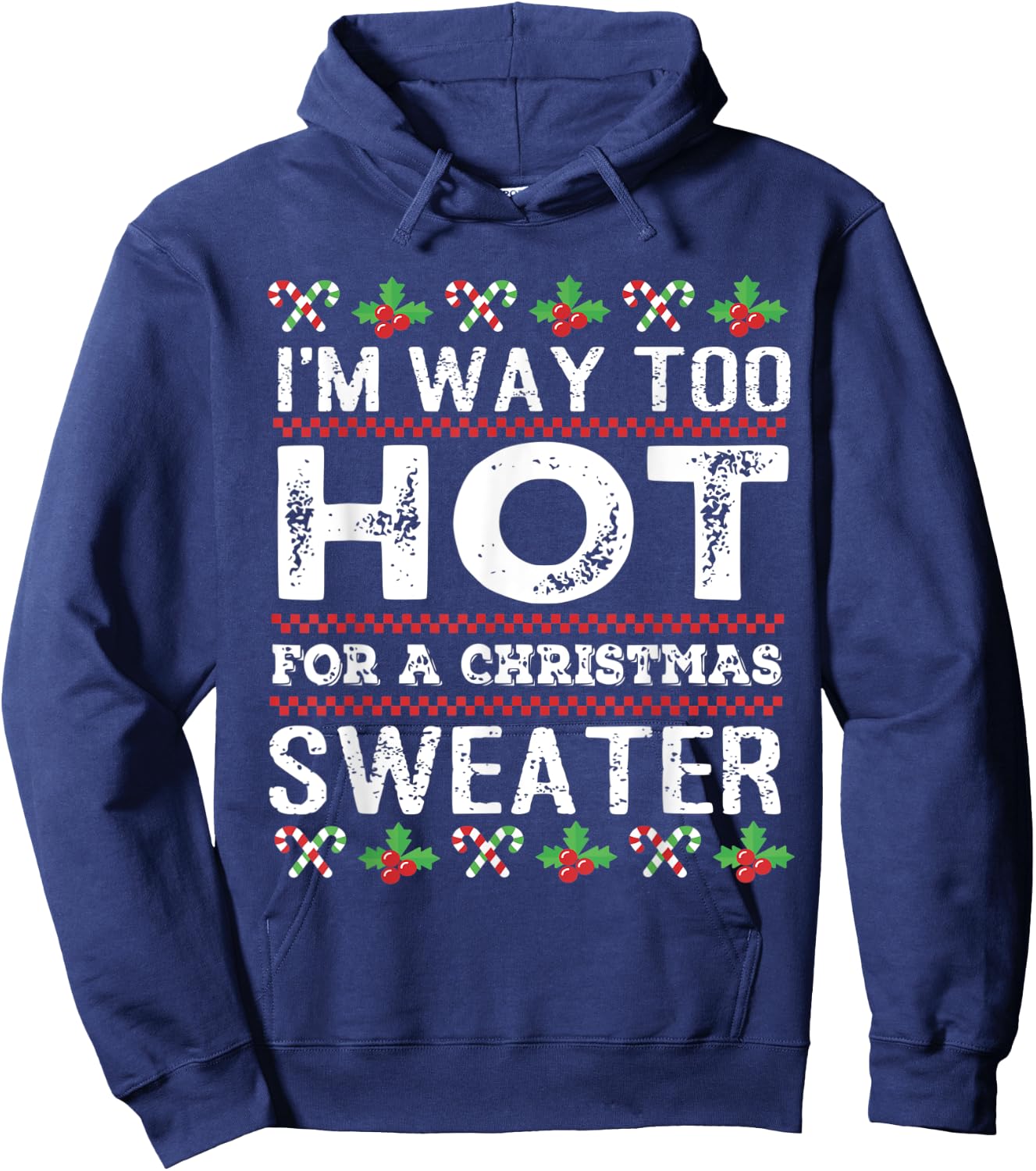 I'm way too hot for a christmas sweater men ugly Hoodie - Hoodie | Navy