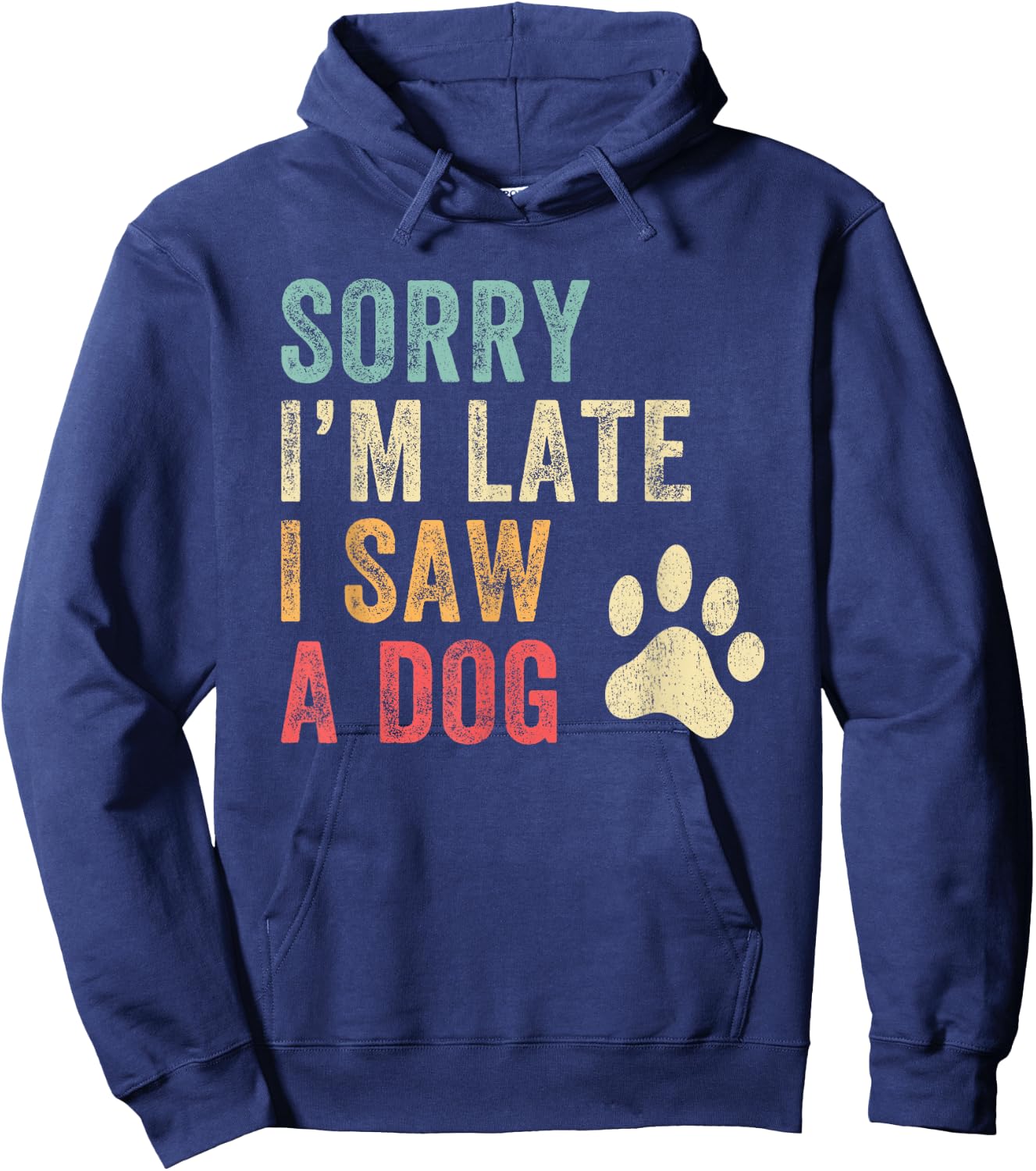 Sorry I'm Late I Saw A Dog Funny Dog Lover Men Women Girls Kids Hoodie - Hoodie | Navy