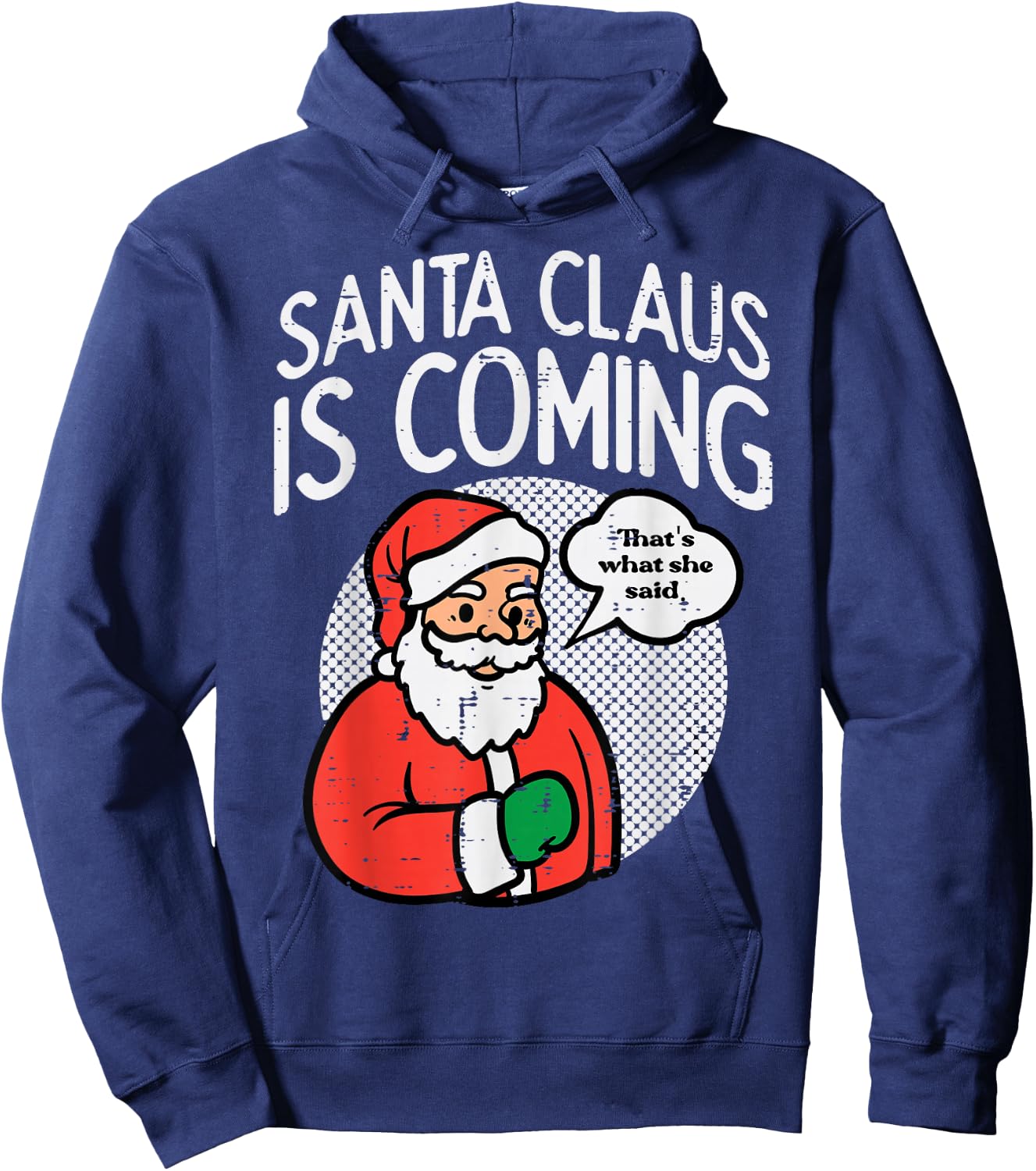 Santa Claus Coming She Said Funny Christmas Xmas Humor Men Hoodie - Hoodie | Navy