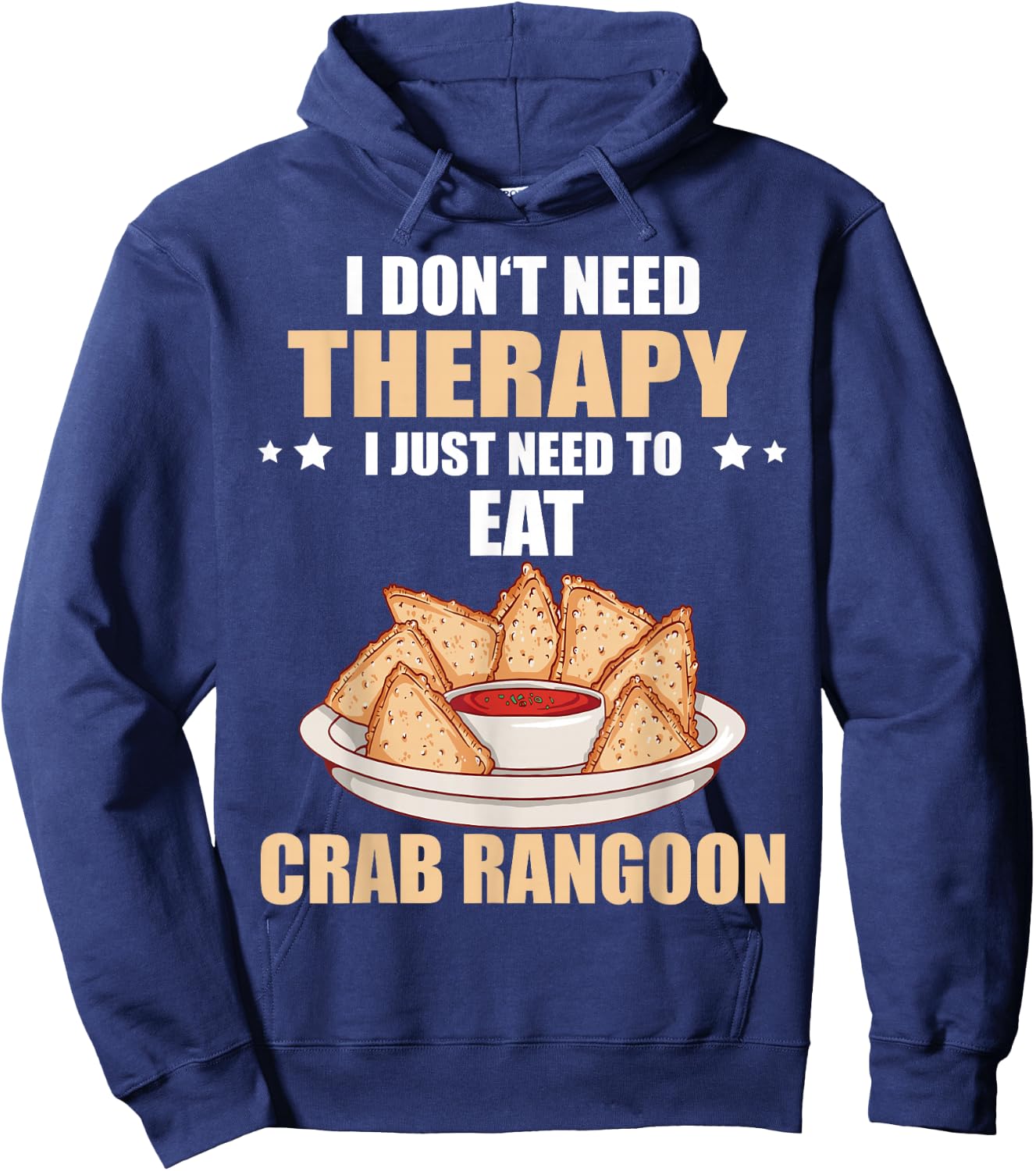 Crab Rangoon I Don't Need Therapy Crab Rangoon Lover Hoodie - Hoodie | Navy