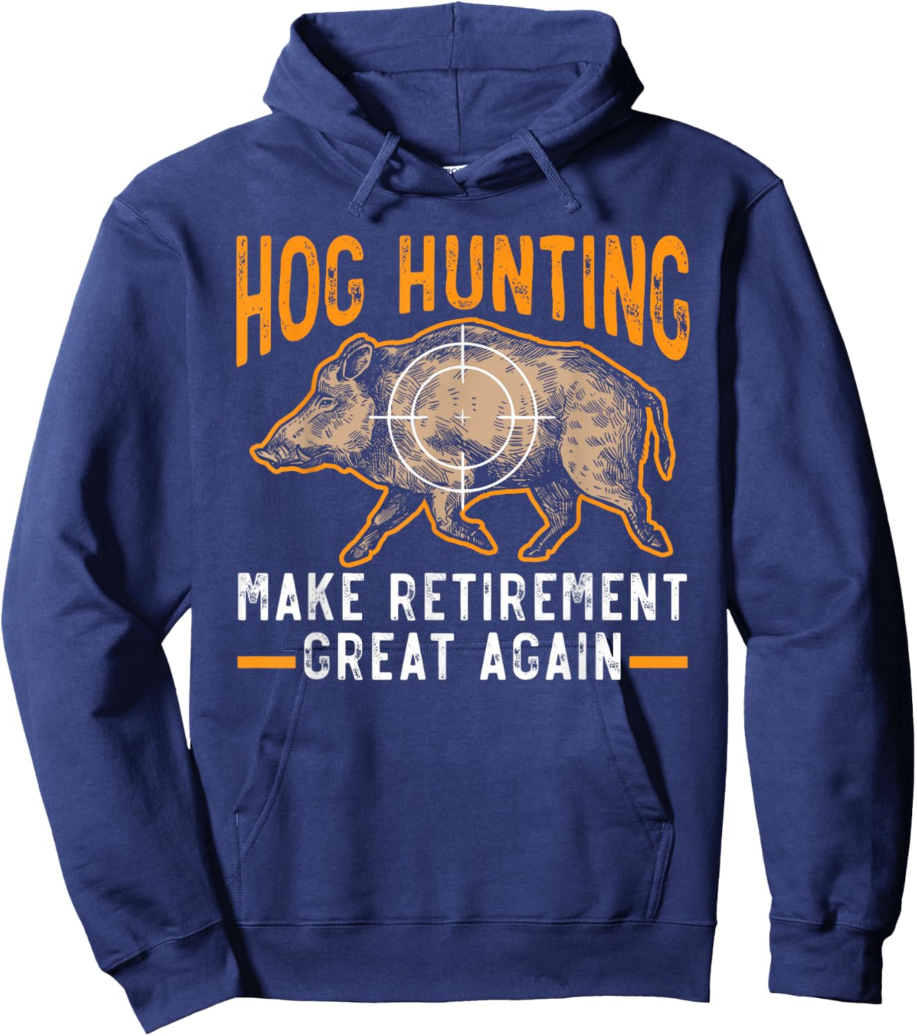 Hog Hunting Make Retirement Great Again Boar Hunter Hoodie - Hoodie | Navy