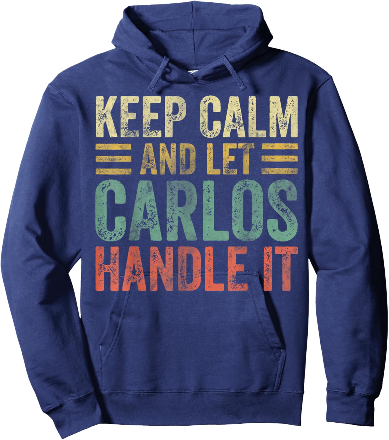 Personalized Name Shirt Keep Calm And Let Carlos Handle it Hoodie - Hoodie | Navy