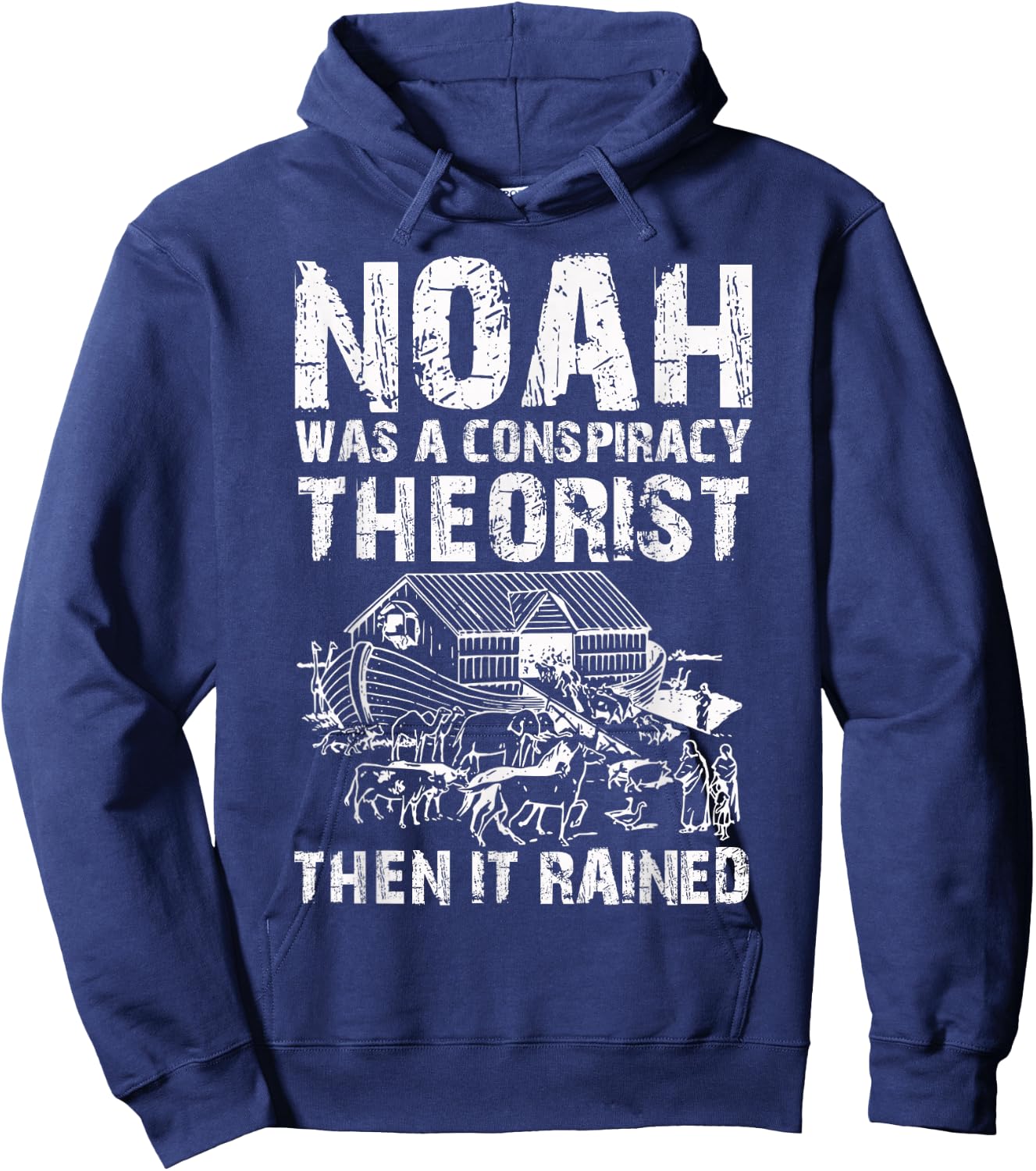 Conservative Funny Christian Noah Was A Conspiracy Theorist Hoodie - Hoodie | Navy