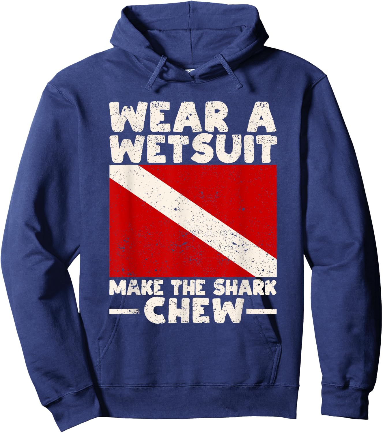 Wear A Wetsuit Make The Shark Chew Scuba Diving Ocean Lover Hoodie - Hoodie | Navy
