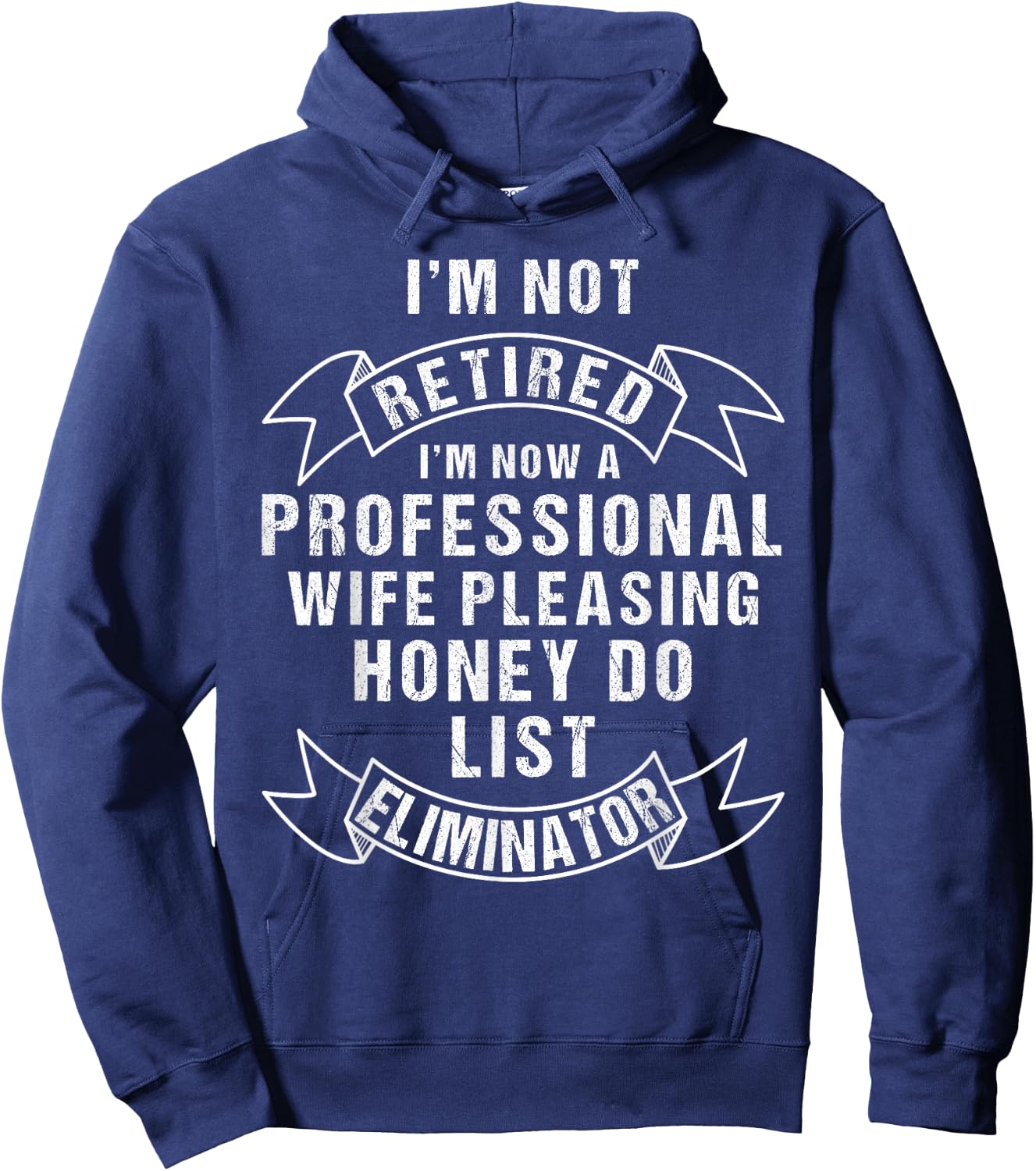 I'm Not Retired Honey Do List Retirement for Husband Hoodie - Hoodie | Navy