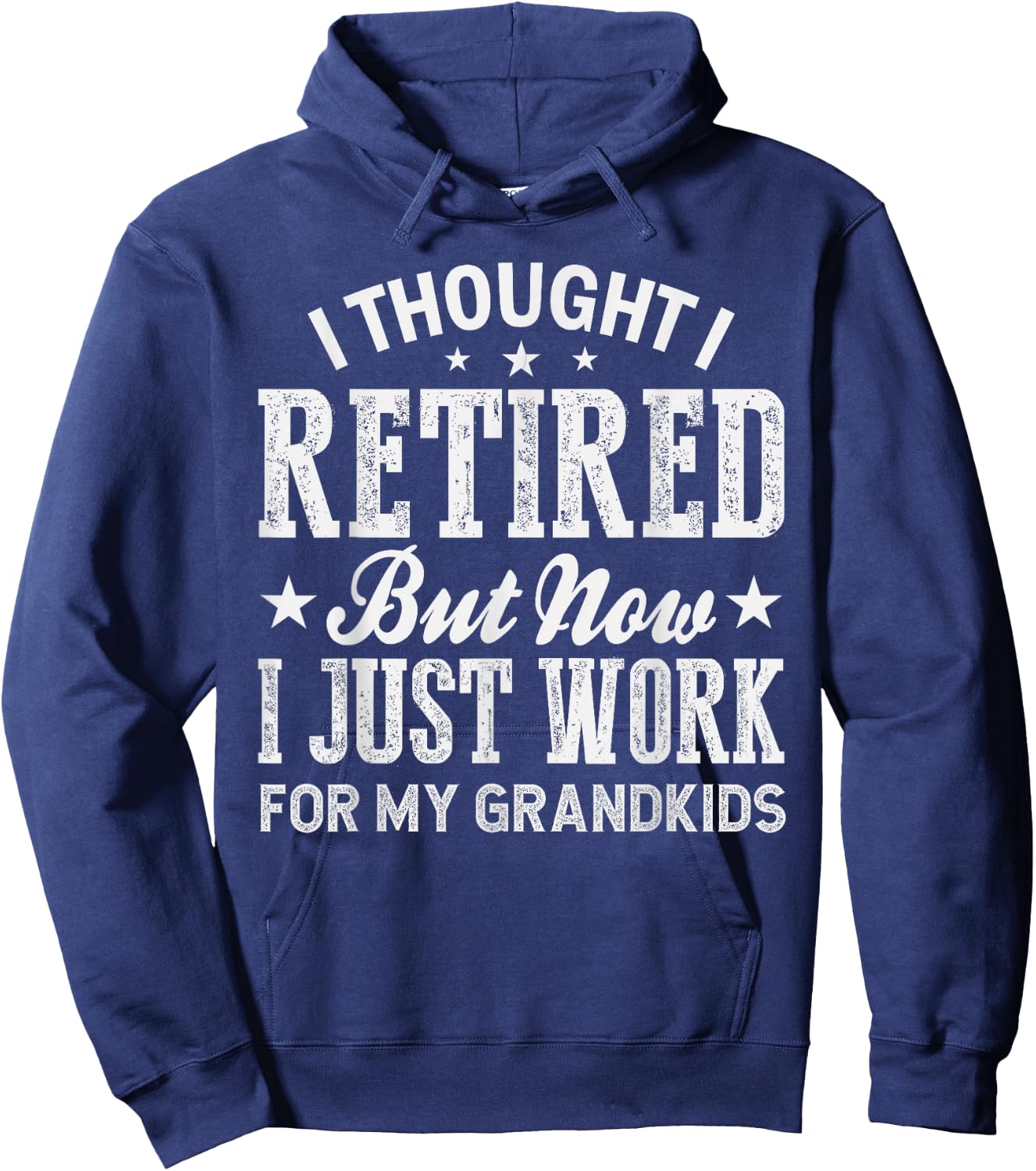 I Thought I Retired But Now I Just Work For My Grandkids Hoodie - Hoodie | Navy