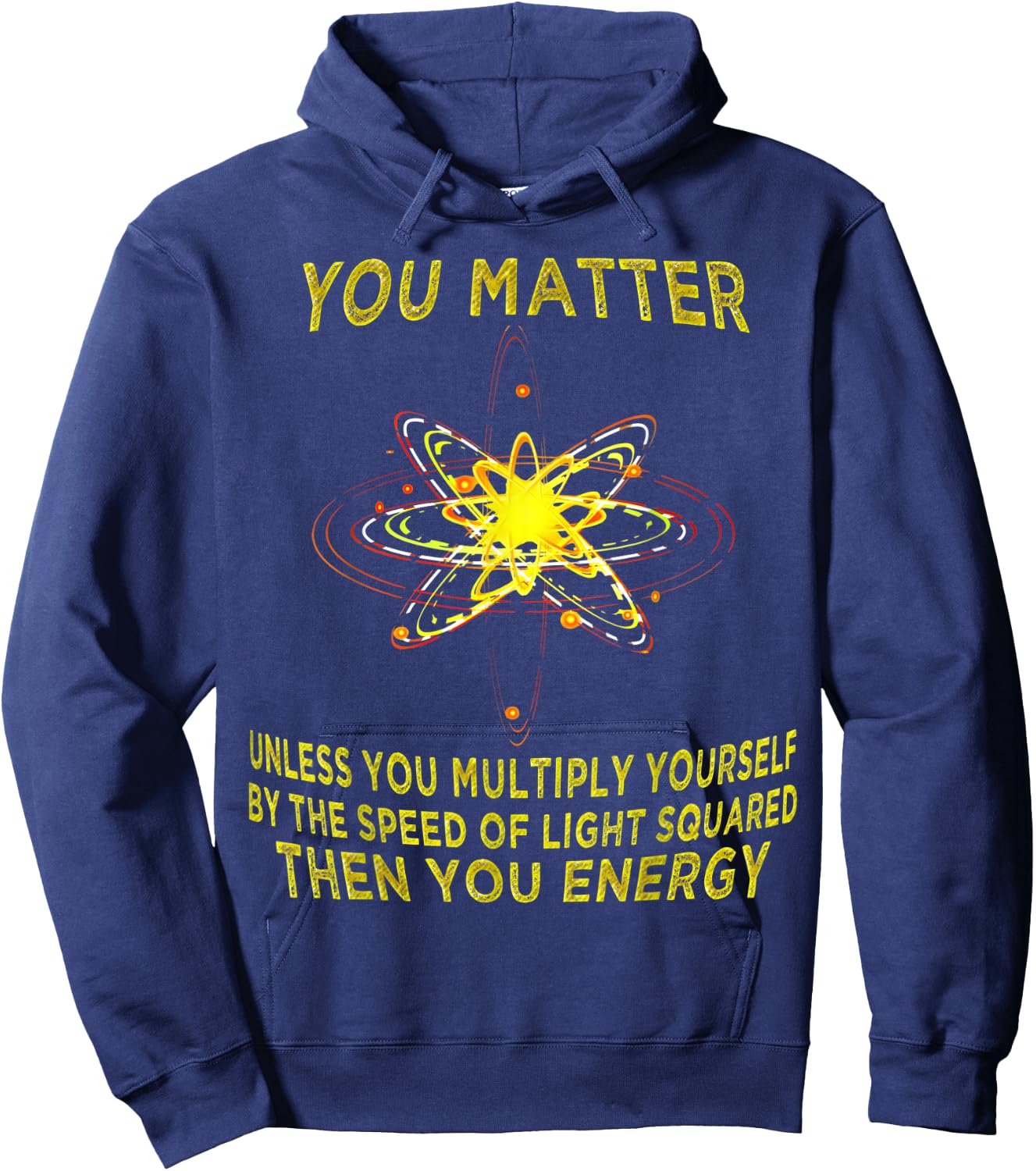 You Matter You Energy Funny Physicist Physics Lover T Shirt Hoodie - Hoodie | Navy