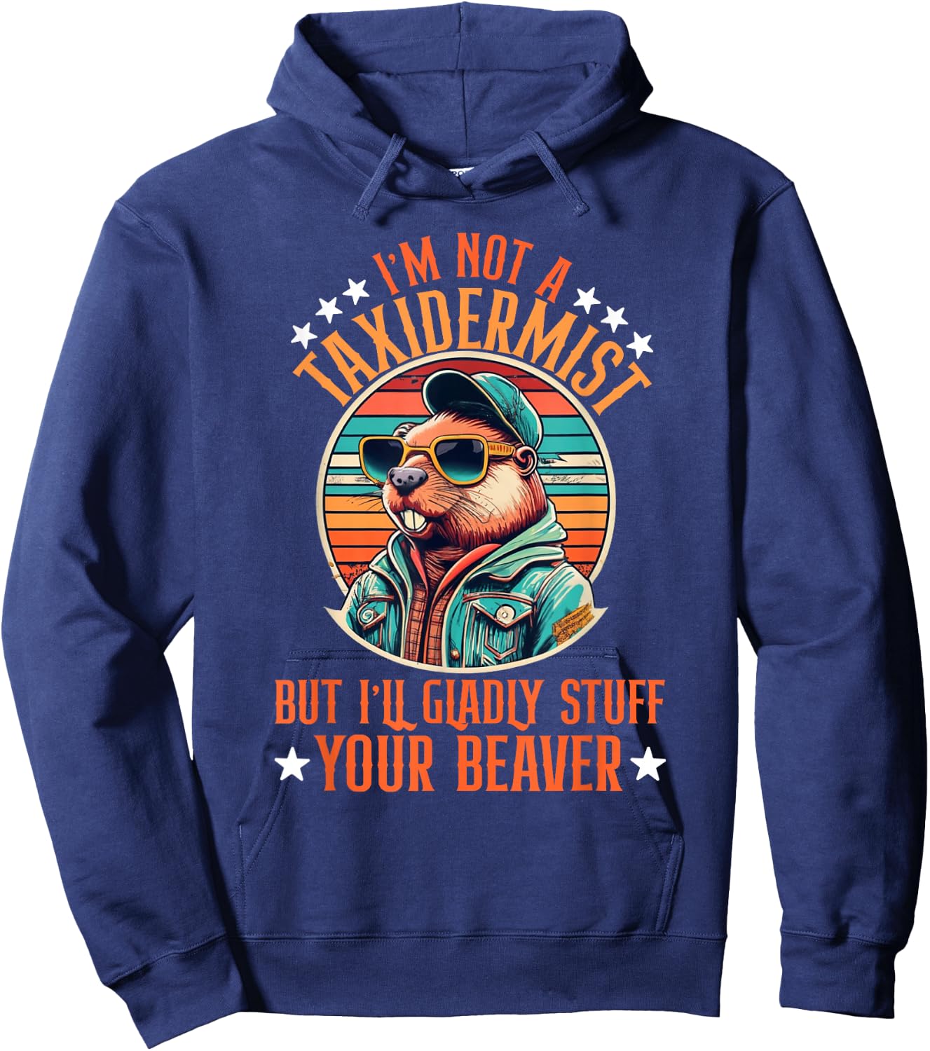 I'm Not A Taxidermist But I'll Gladly Stuff Your Beaver Hoodie - Hoodie | Navy
