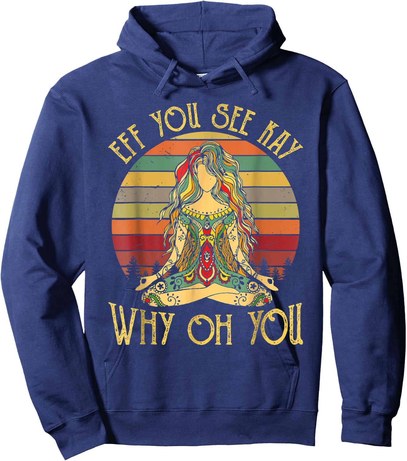 Eff you see kay why oh you funny yoga Hoodie - Hoodie | Navy