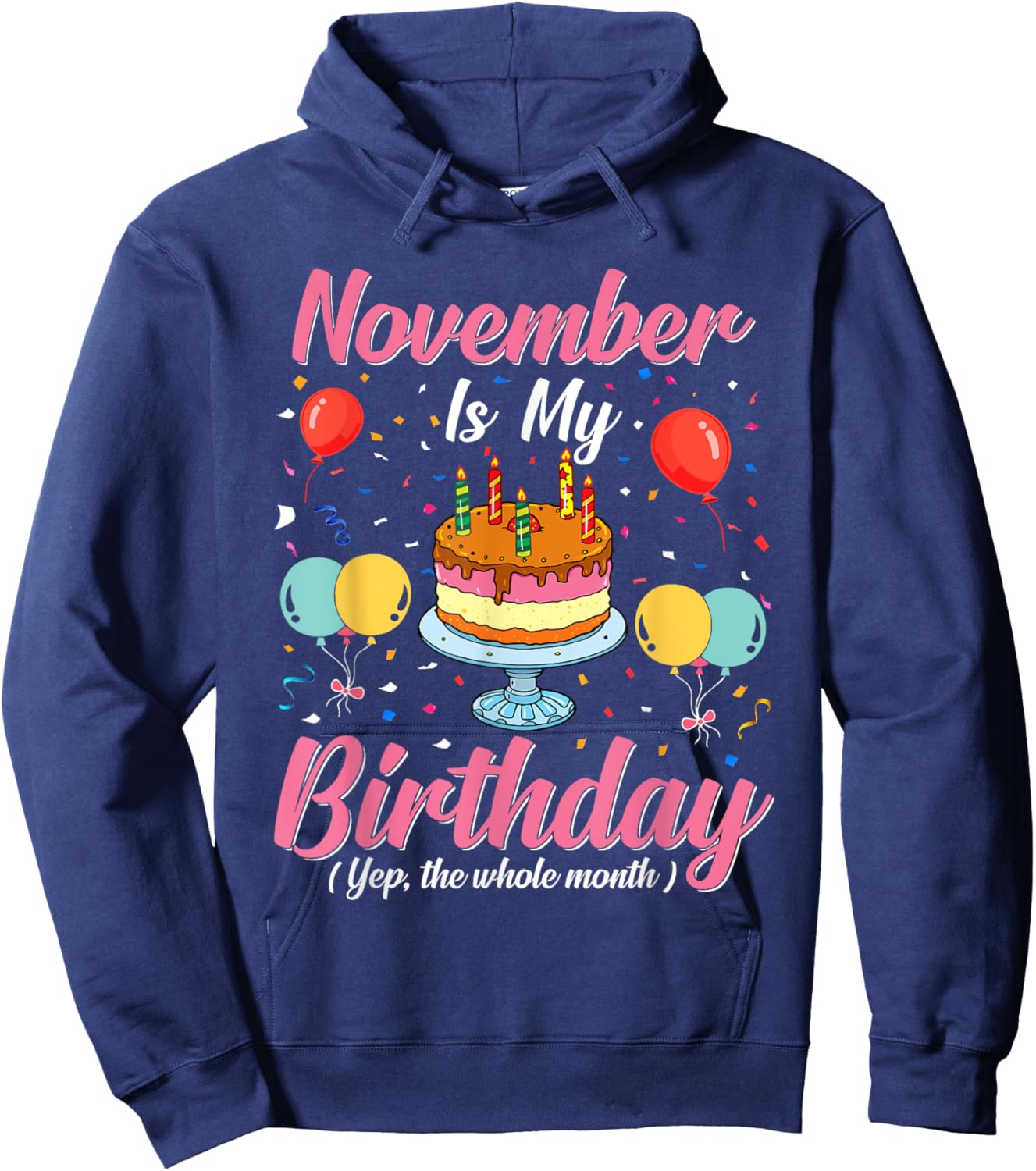 November Is My Birthday The Whole Month November Birthday Hoodie - Hoodie | Navy