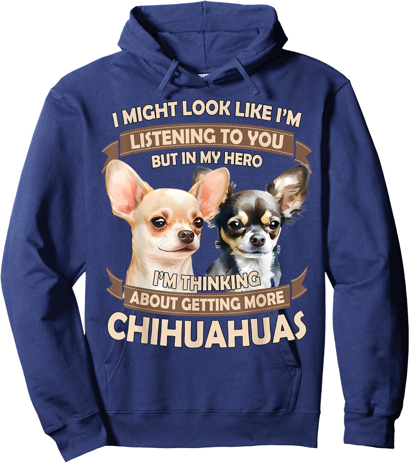 I'm Thinking About Getting More Chihuahuas Funny Chihuahuas Hoodie - Hoodie | Navy