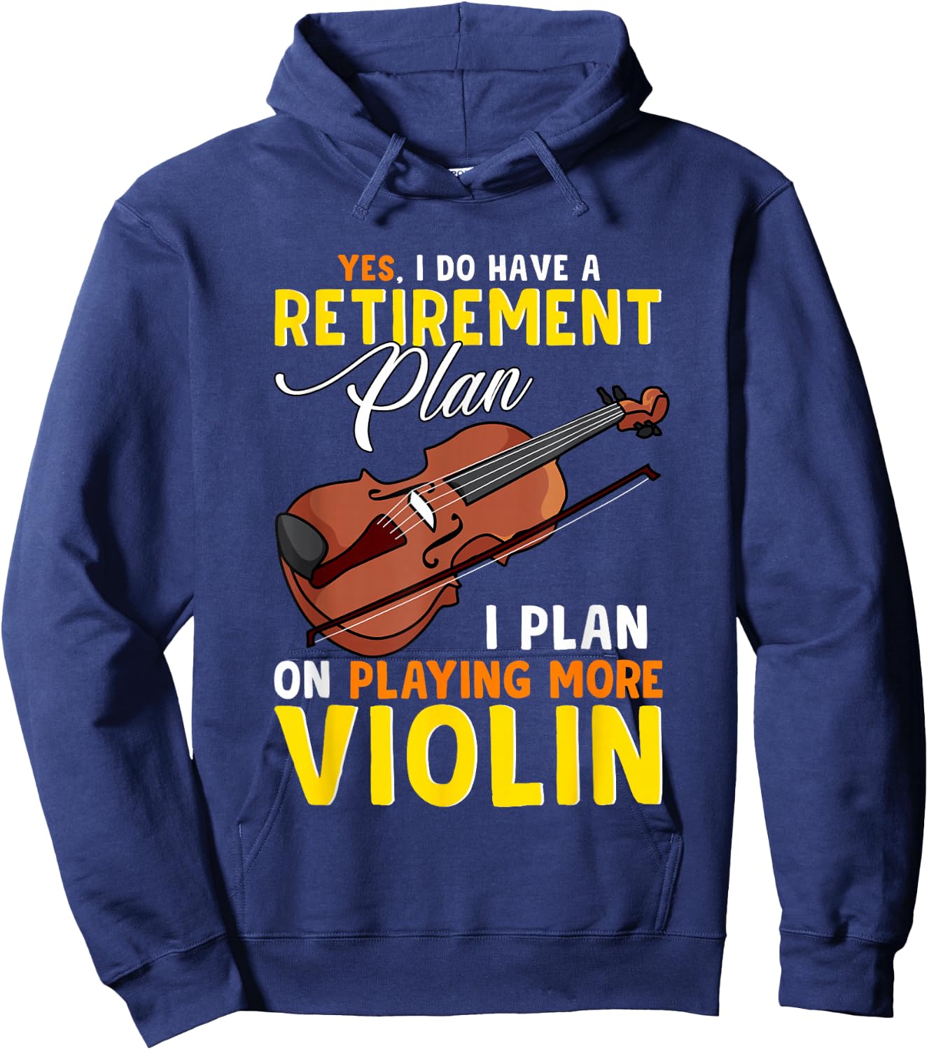 Funny Music Teacher Band Retirement Plan Playing More Violin Hoodie - Hoodie | Navy