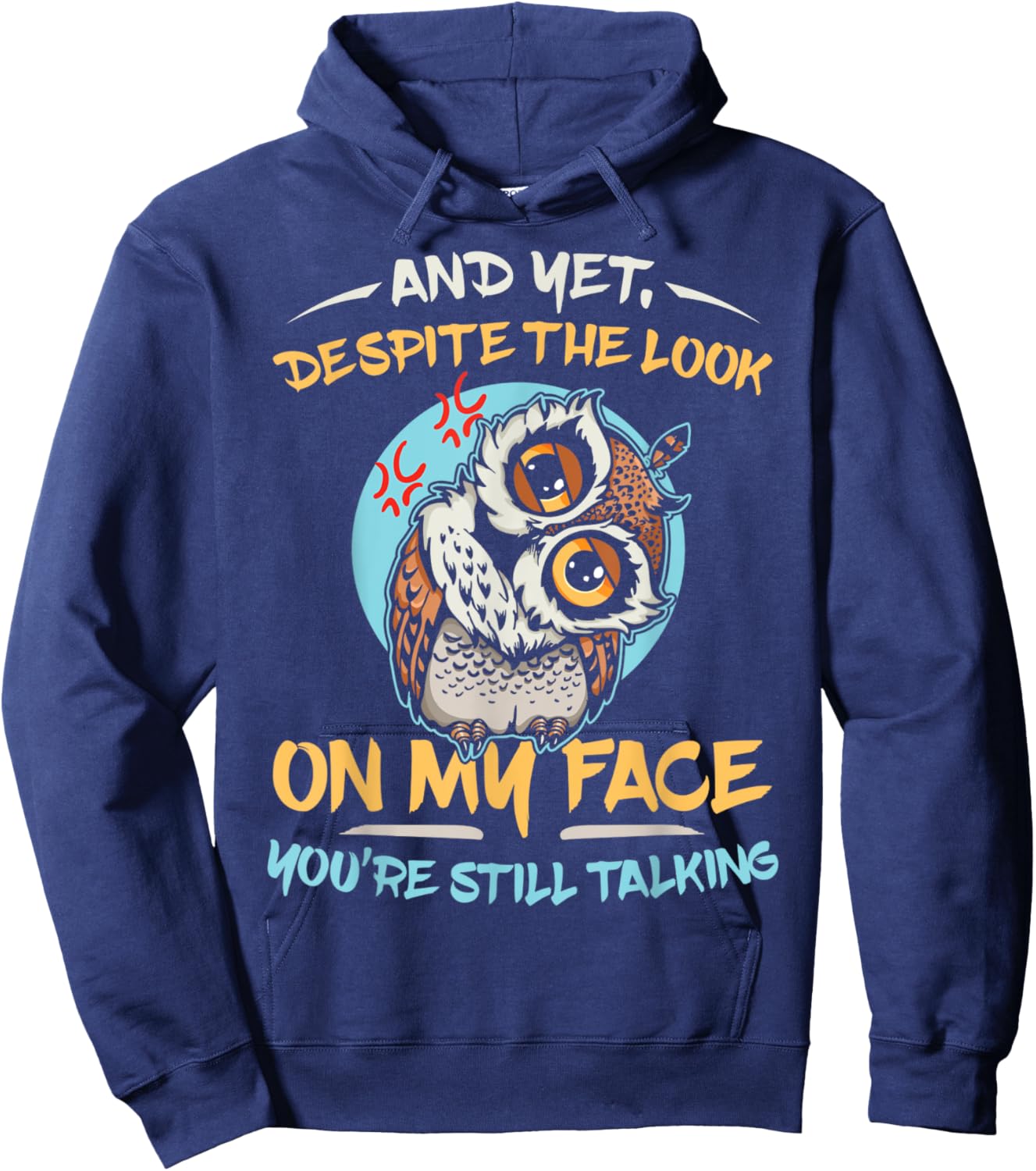 And Yet Despite The Look On My Face You're Still Talking Hoodie - Hoodie | Navy