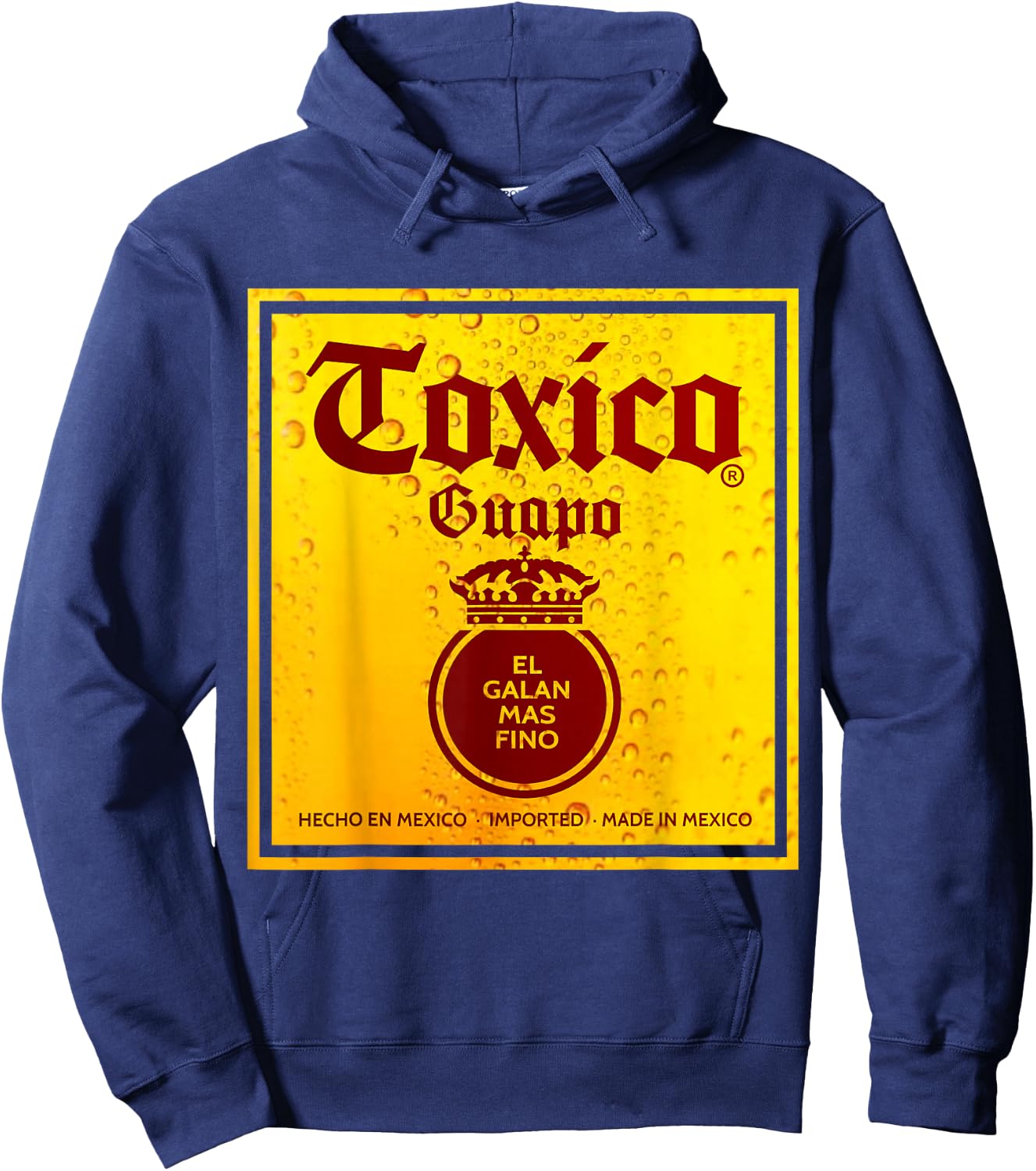 Toxico Guapo El Galan Mas Fino Borracho Hasta las chanclas Hoodie - Hoodie | Navy