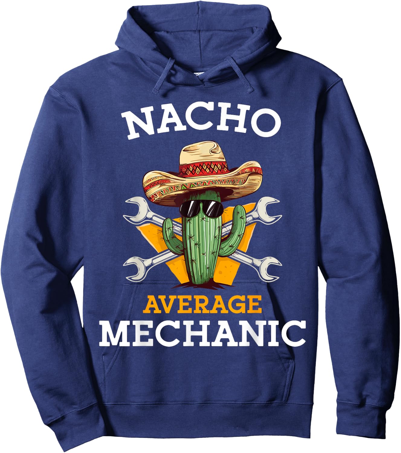 Nacho Average Mechanic Cinco De Mayo Funny Mexican Repairman Hoodie - Hoodie | Navy