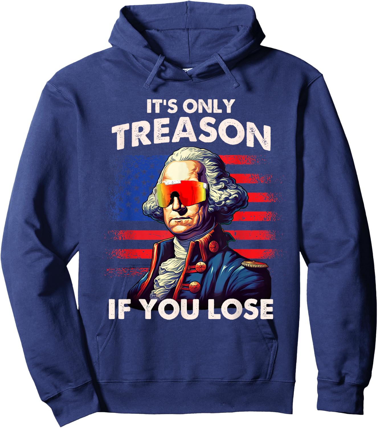 Funny 4th of July Shirt Washington Only Treason If You Lose Hoodie - Hoodie | Navy