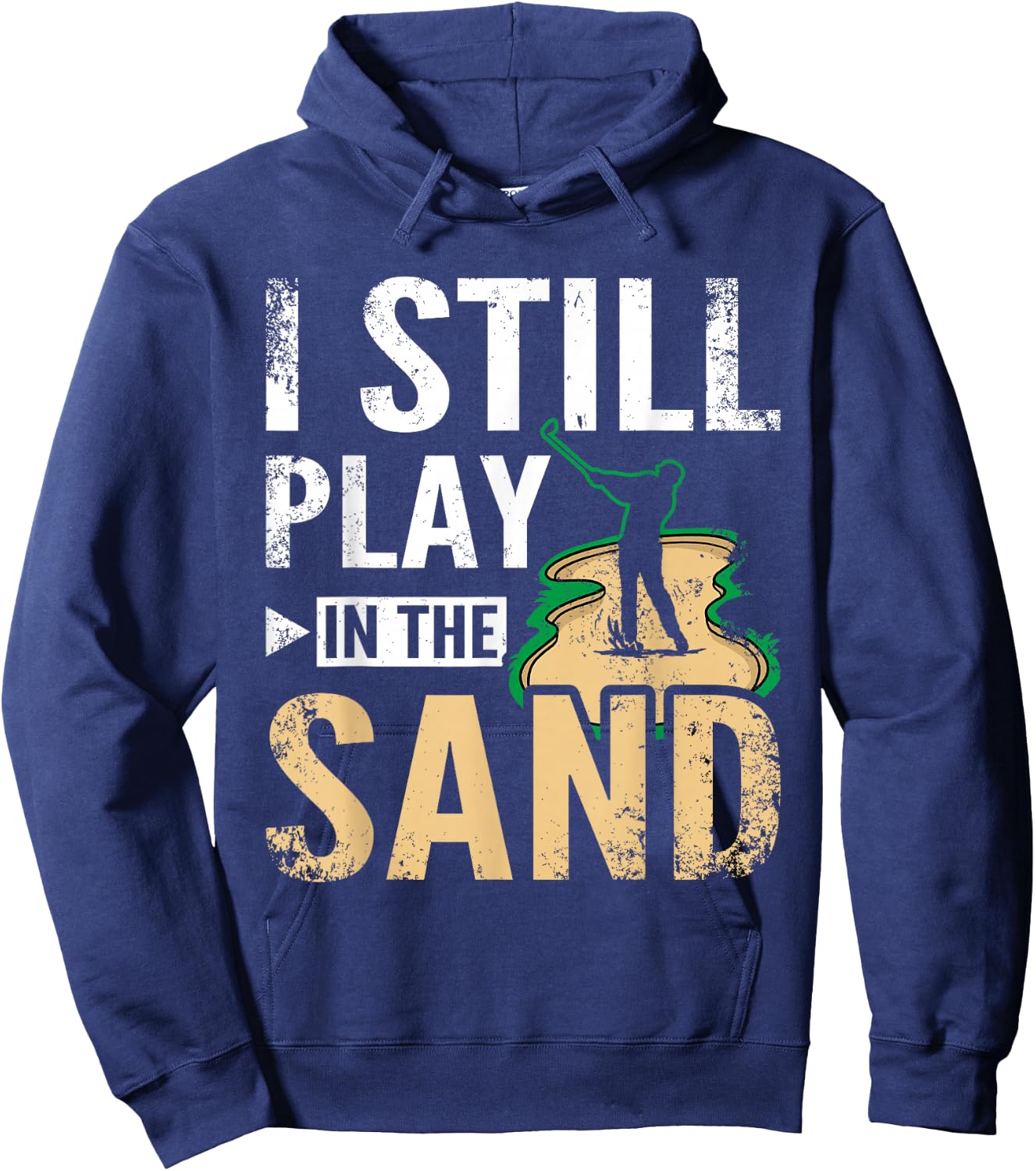 I still play in the sand design for golfers Hoodie - Hoodie | Navy