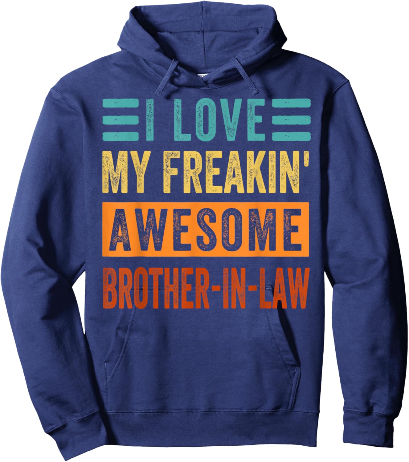 I Love My Freakin' Awesome Brother-In-Law - Family Hoodie - Hoodie | Navy