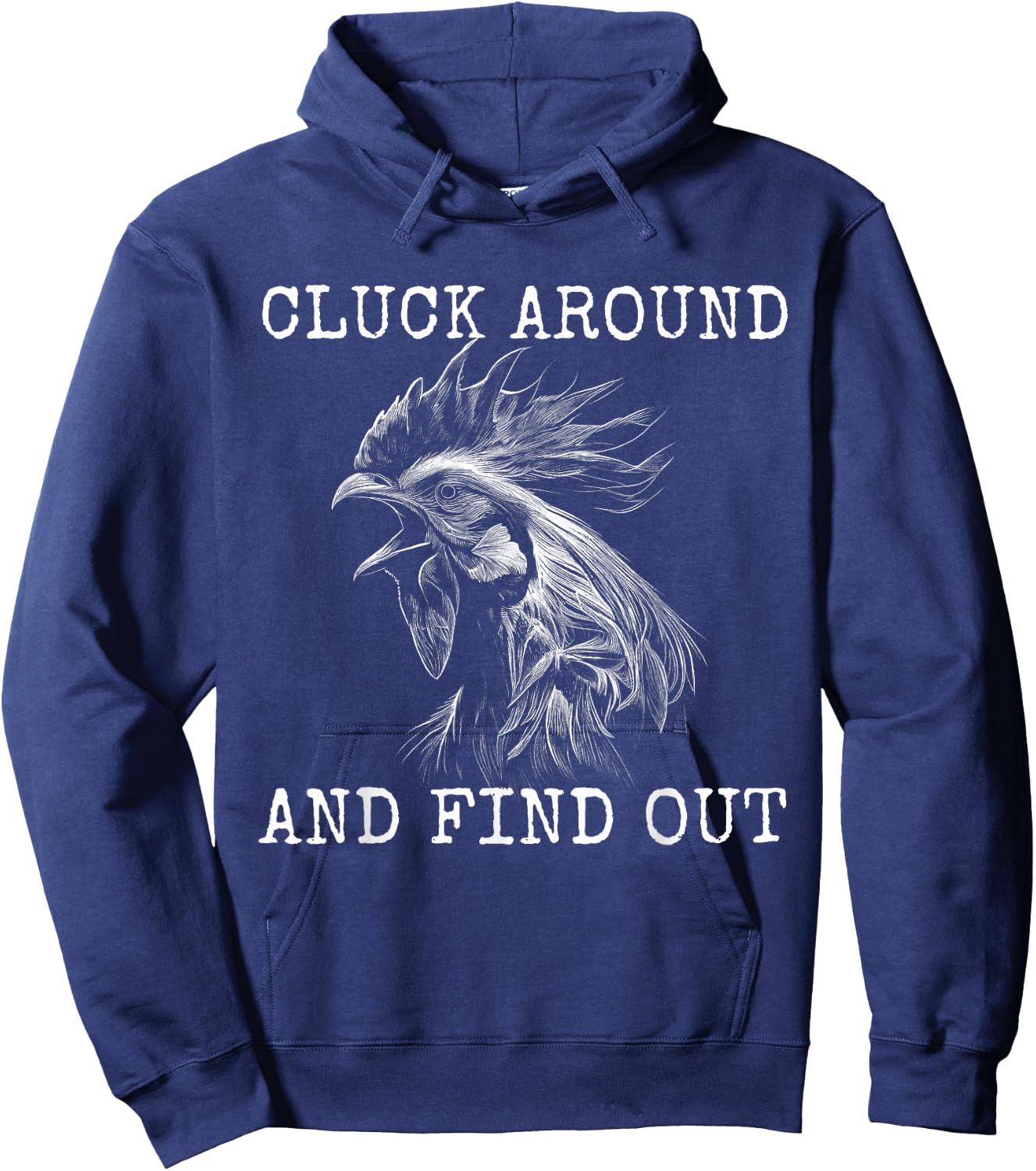 Cluck Around And Find Out Chicken F Around And Find Out Hoodie - Hoodie | Navy