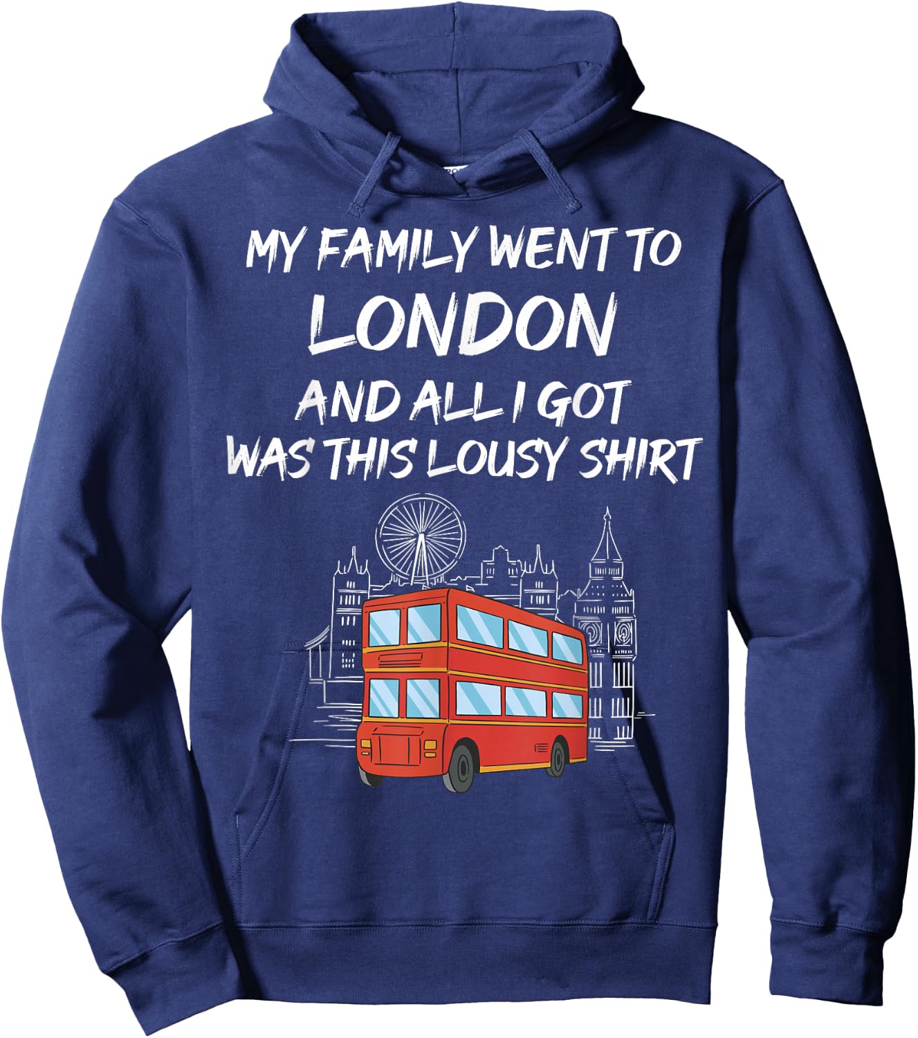 My Family went to London and all I got was this lousy Hoodie - Hoodie | Navy