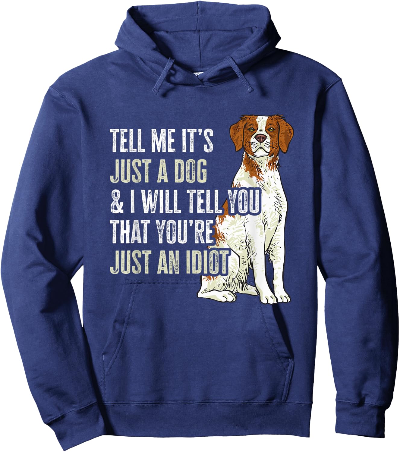 Brittany Spaniel Tell Me It's Just A Dog Brittany Hoodie - Hoodie | Navy