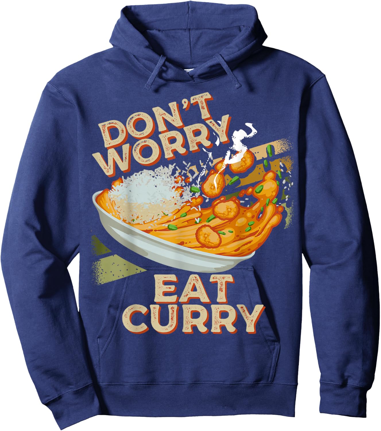 Don't Worry Eat Curry Food Chicken Curry Dish Foodie Hoodie - Hoodie | Navy
