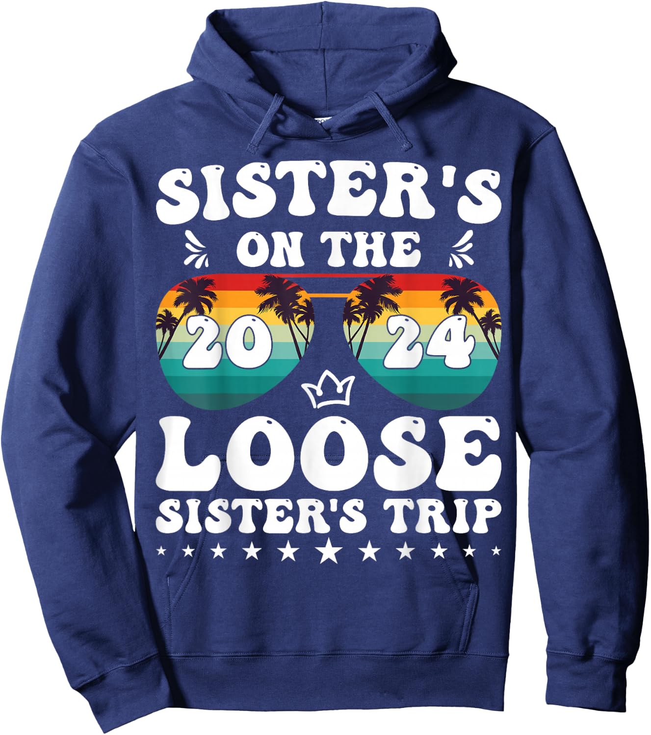 Sisters On The Loose Shirt Sisters Trip 2024 Vacation Lovers Hoodie - Hoodie | Navy