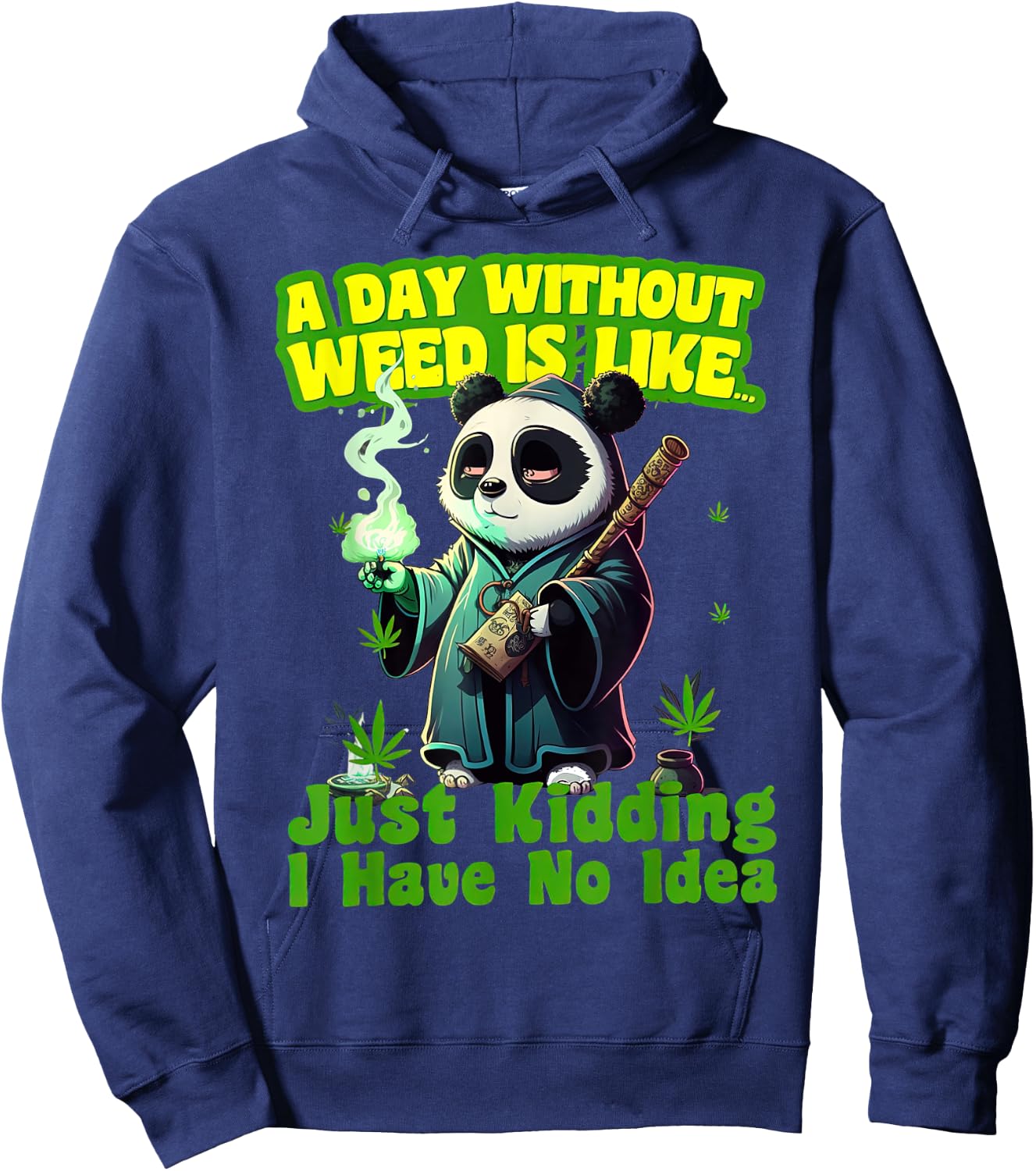 Panda A Day Without Weed Is Like I Have No Idea Marijuana Hoodie - Hoodie | Navy