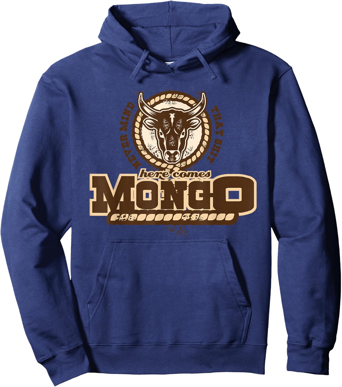 Never Mind That Here comes Mongo Quote Hoodie - Hoodie | Navy