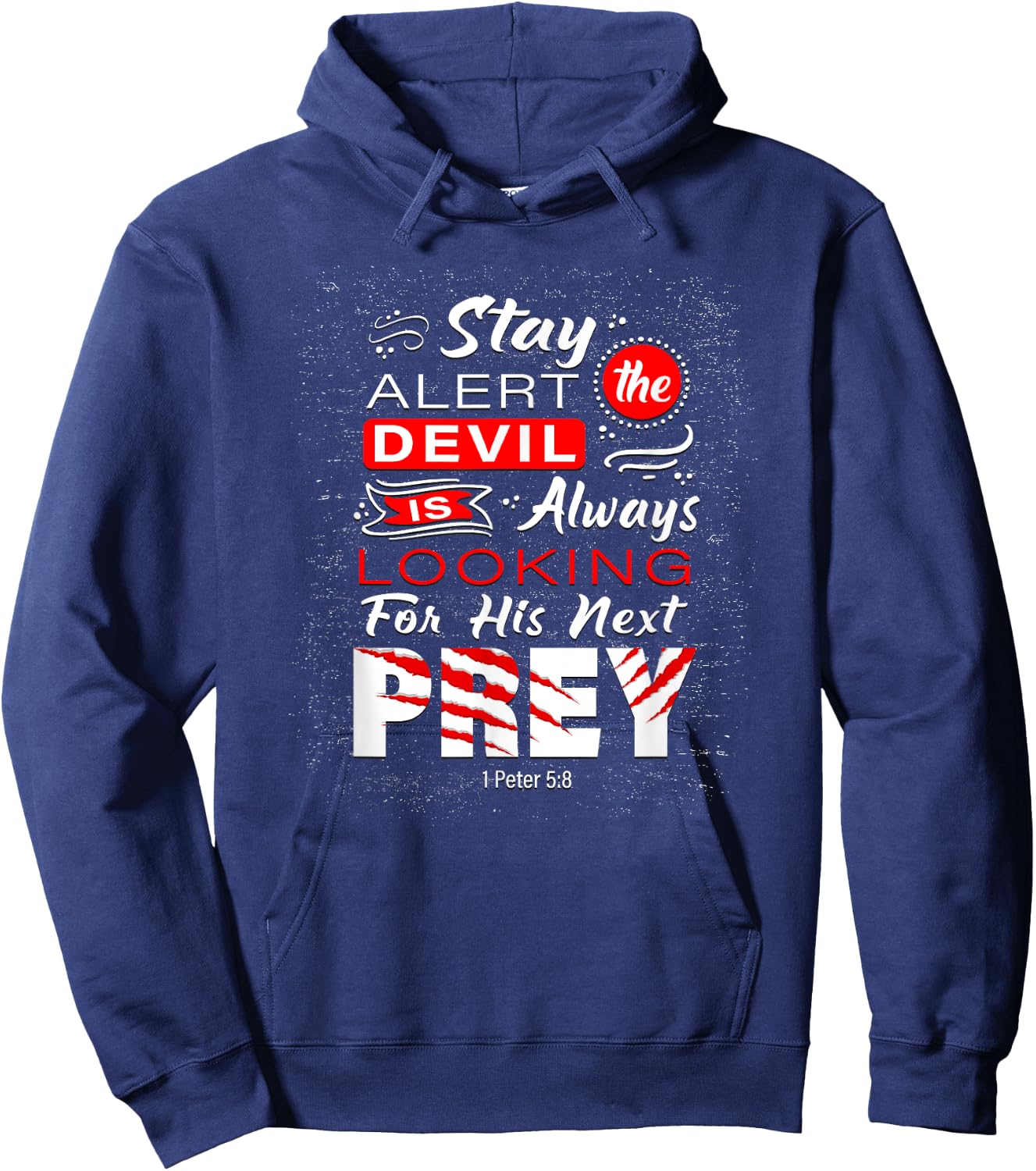 Stay Alert The Devil Is Looking 1 Peter 5:8 Hoodie - Hoodie | Navy