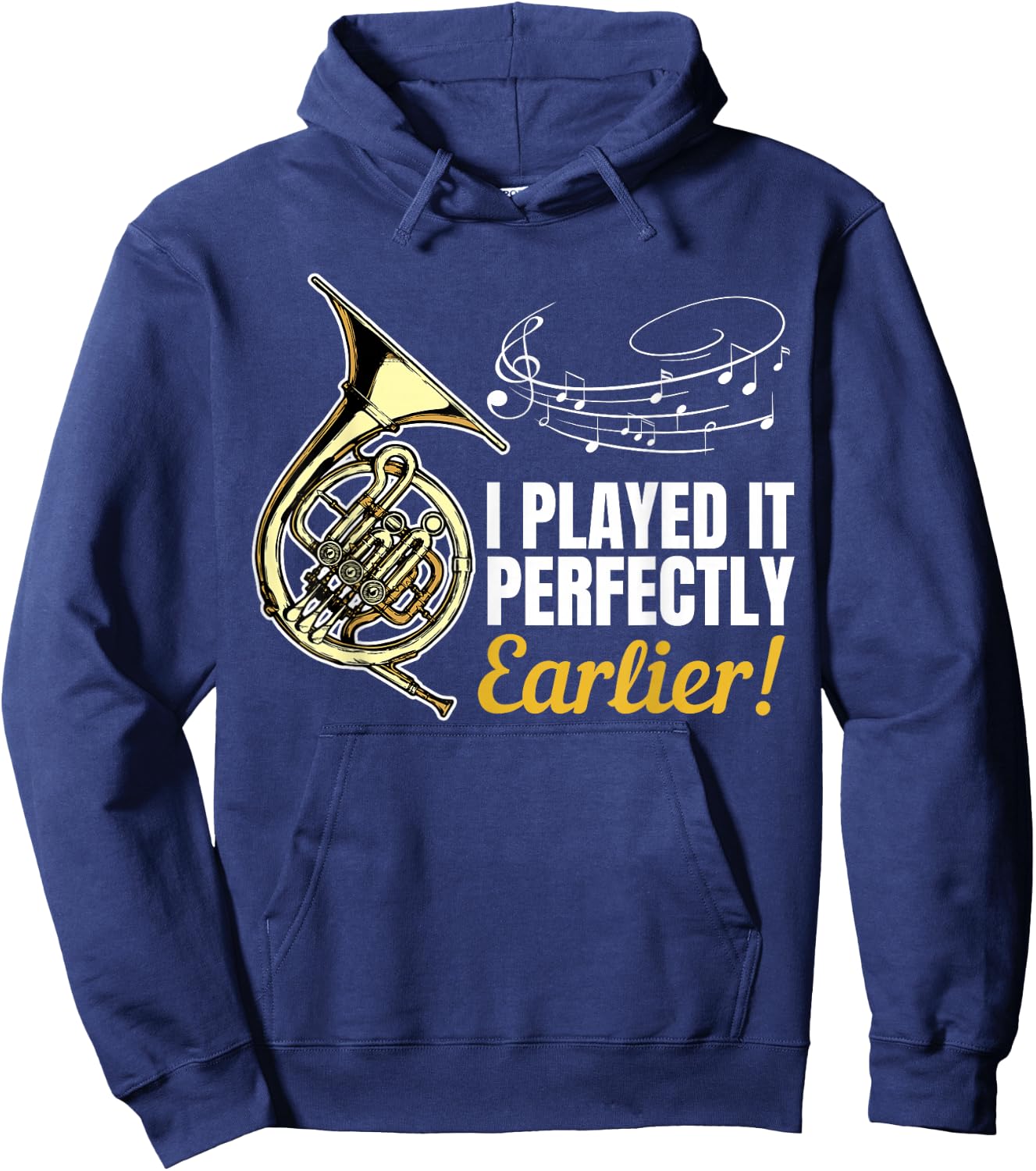 I Played it Perfectly Earlier | French Hornist French Horn Hoodie - Hoodie | Navy