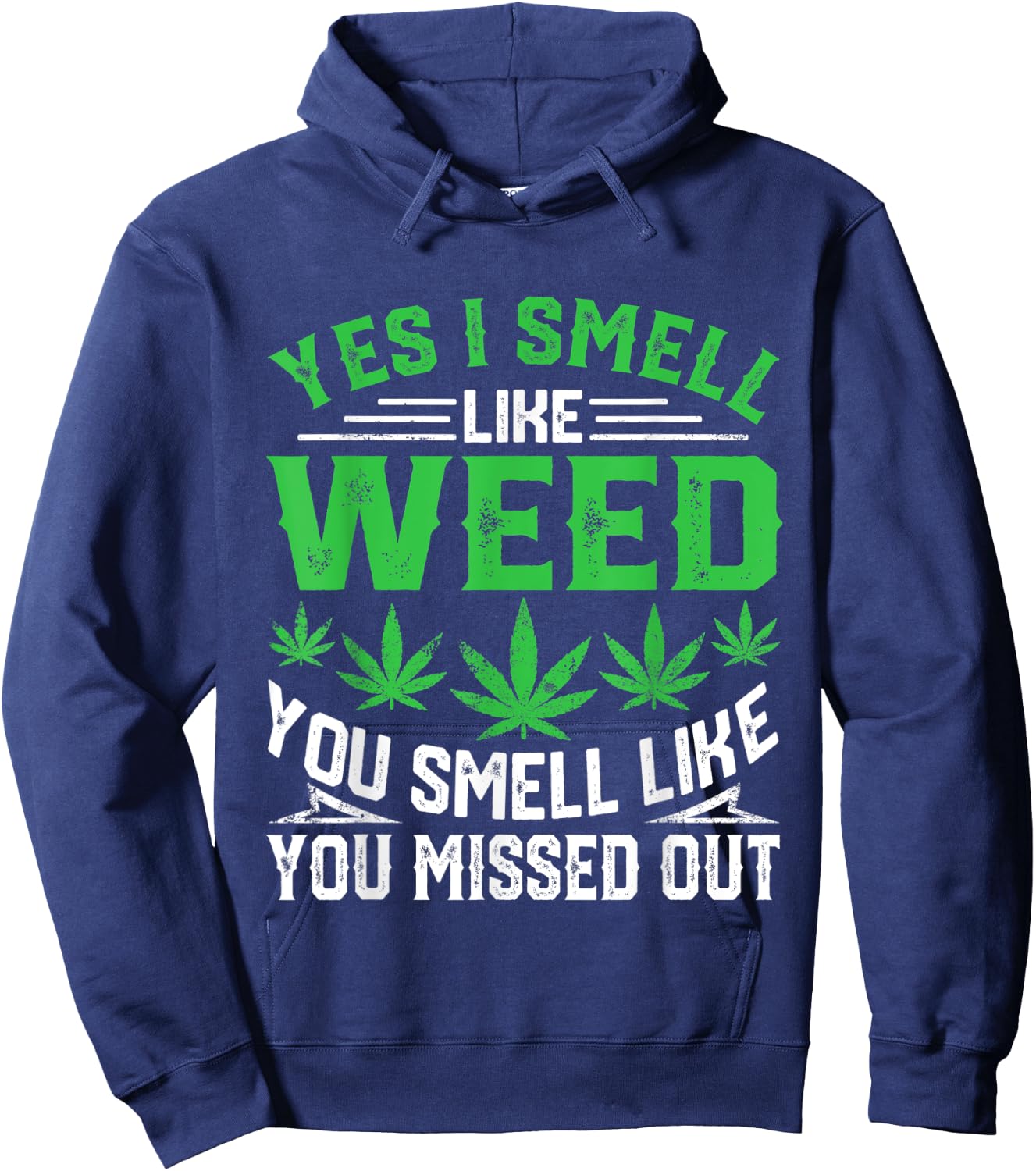 Yes I Smell Like Weed You Smell Like You Missed Out Funny Hoodie - Hoodie | Navy