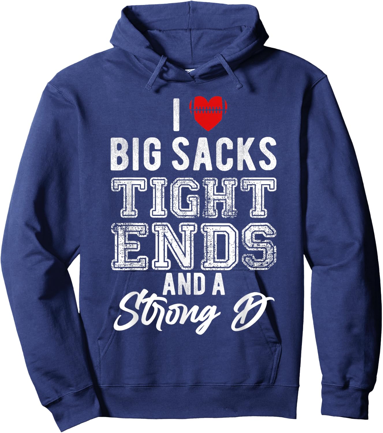 I Love Big Sacks Tight Ends And Strong D Funny Football Hoodie - Hoodie | Navy