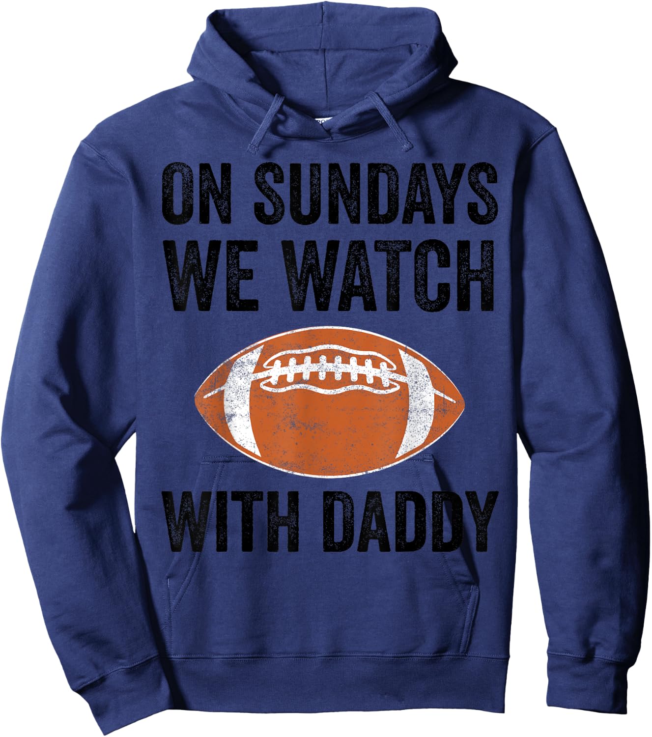 On Sundays We Watch Football With Daddy Funny Family Hoodie - Hoodie | Navy