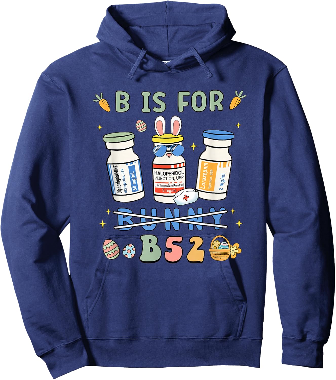 Easter Funny Nurse B is for B52 Benadryl Haldol Ativan Hoodie - Hoodie | Navy