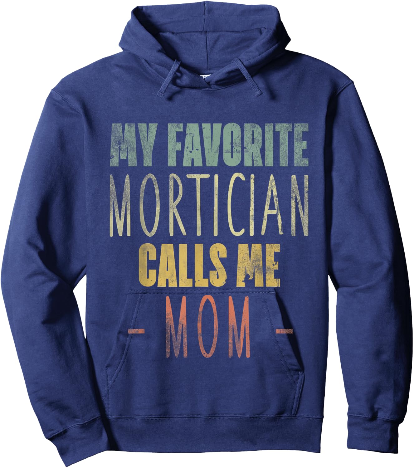 My Favorite Mortician Calls Me Mom - Mothers Day Mommy Hoodie - Hoodie | Navy