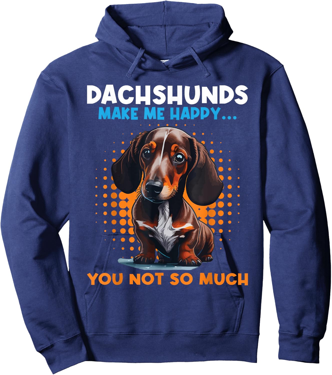 Dachshunds Make Me Happy You Not So Much - Pet Dog Lover Women Kids Hoodie - Hoodie | Navy