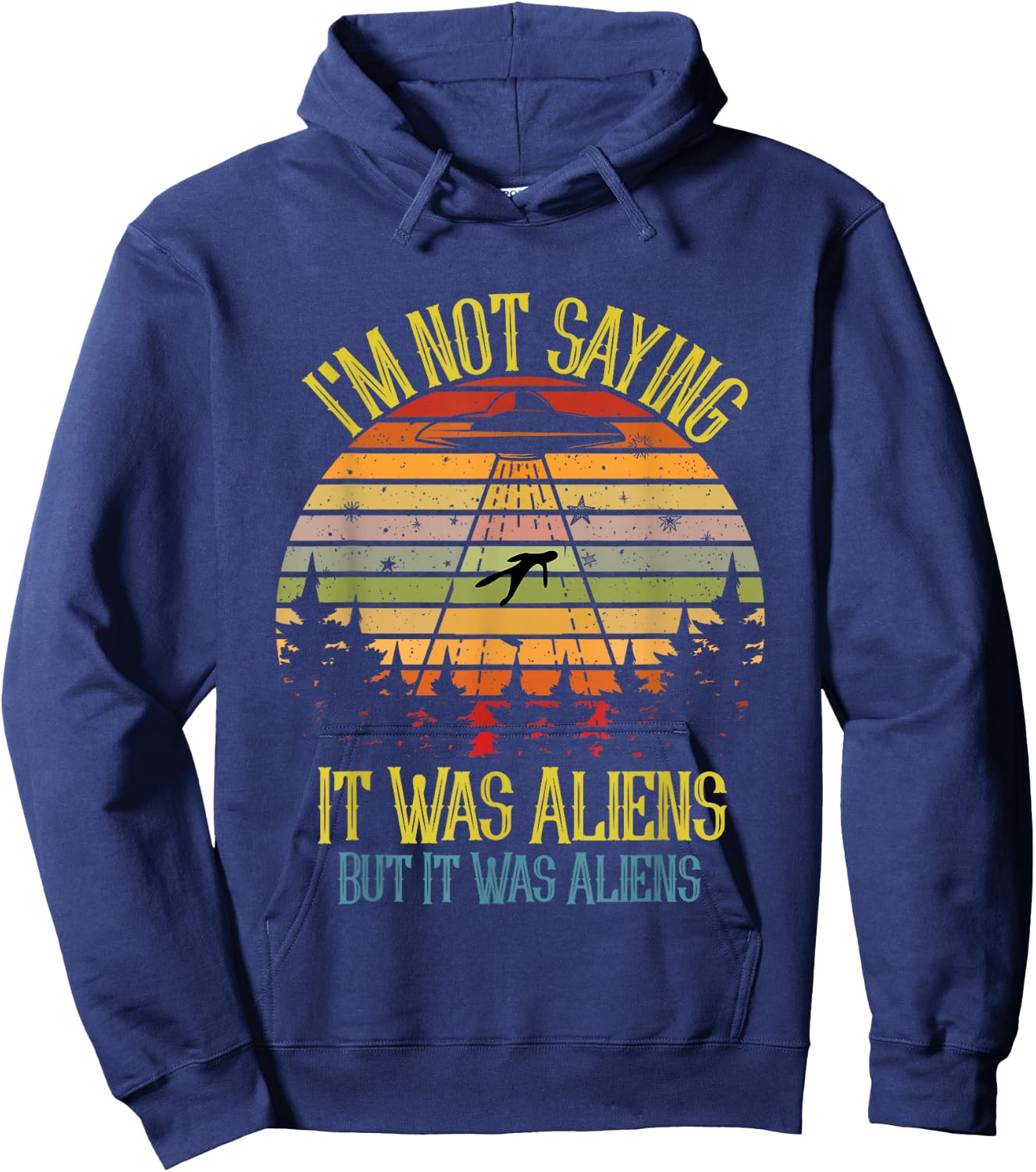 I'm Not Saying It Was Aliens But It Was Space Ship Meme Hoodie - Hoodie | Navy