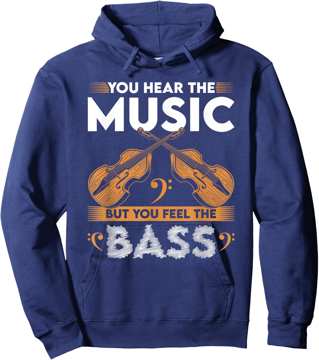 Stand Up Bass Gifts & String Bass Player Stuff Upright Bass You Hear The Music Feel The Double Bass Fiddle Hoodie - Hoodie | Navy