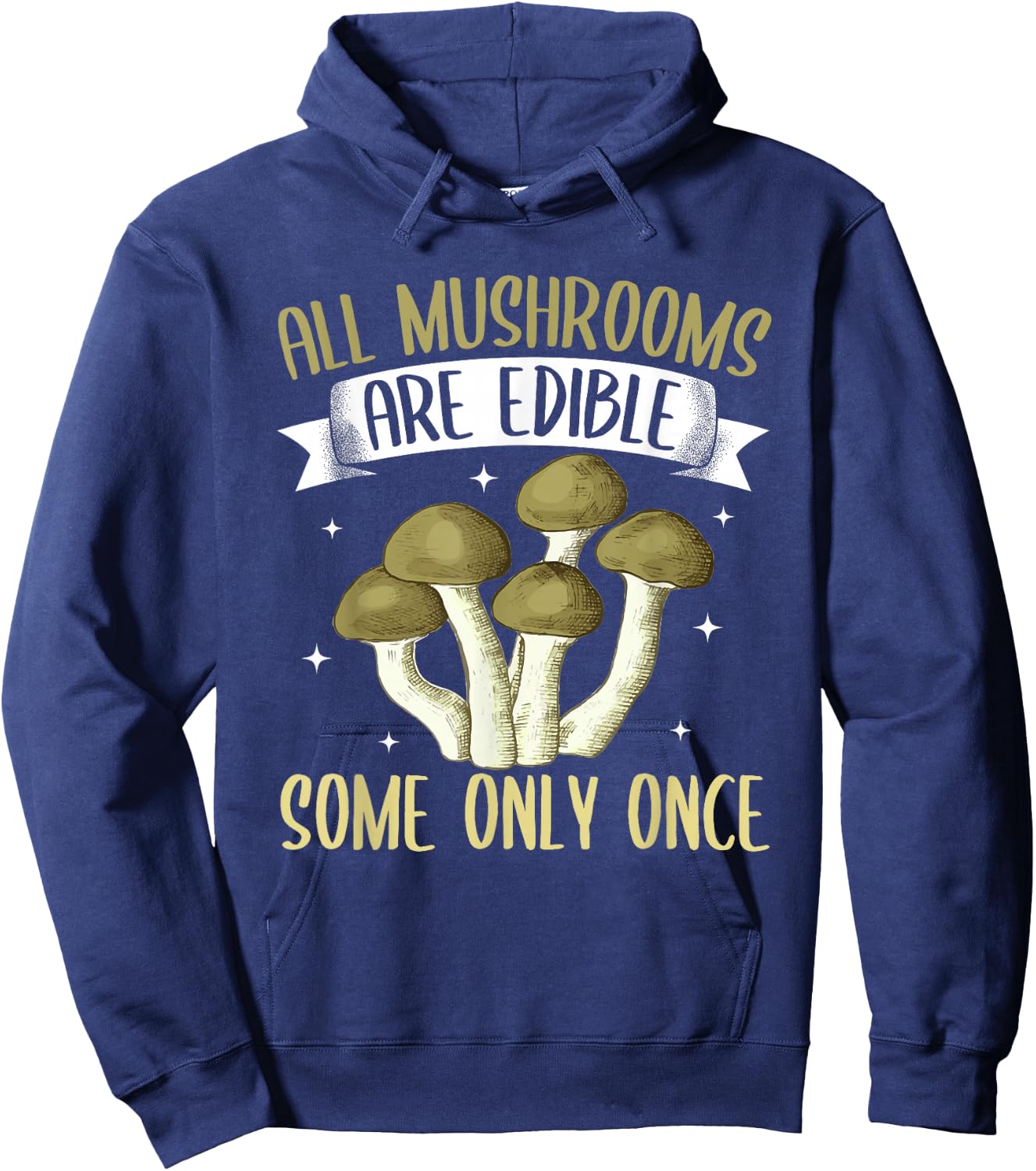Funny All Mushrooms Are Edible Morel Mushroom Hunting Hoodie - Hoodie | Navy