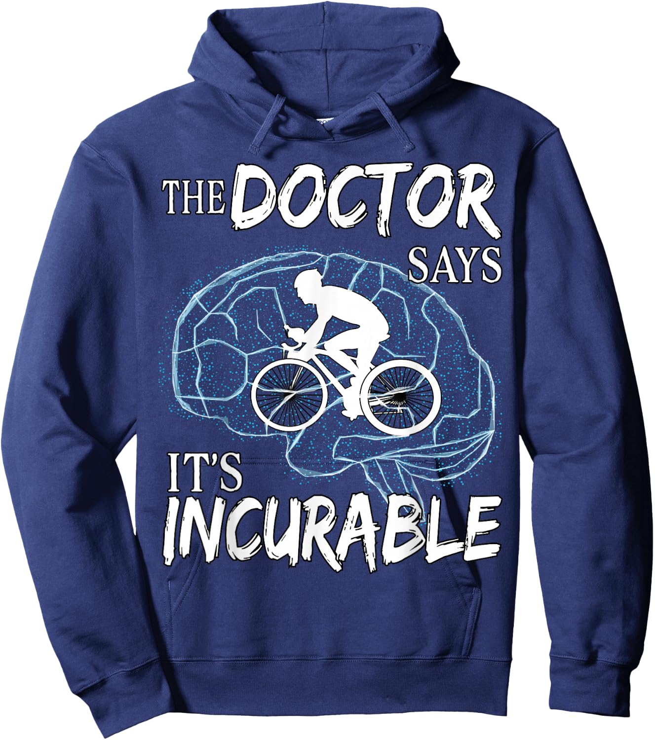 Cyclist Cycling Sport Brain the Doctor says It's Incurable Hoodie - Hoodie | Navy